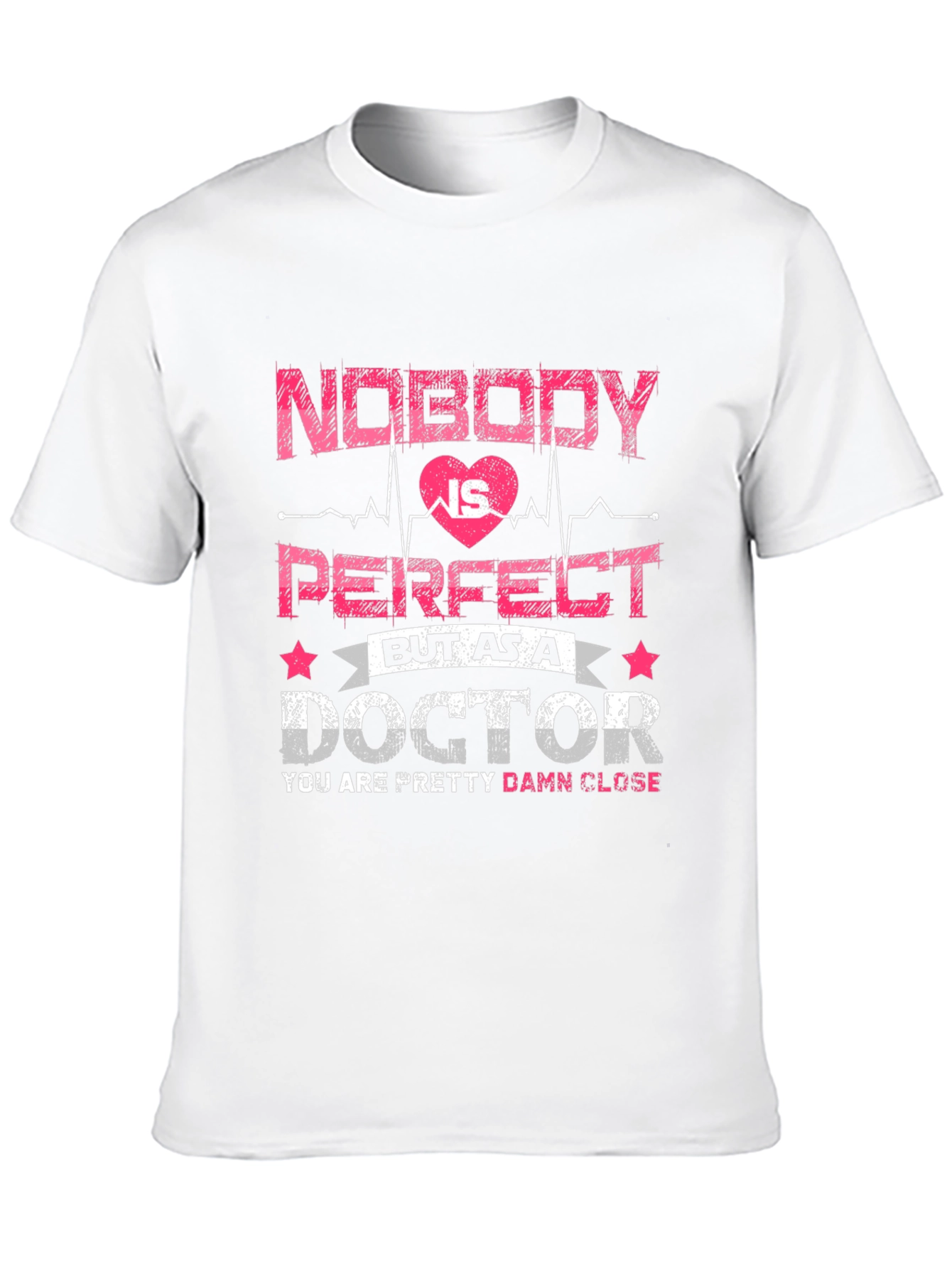 Funny Doctor T-Shirt: Nobody is Perfect Tee