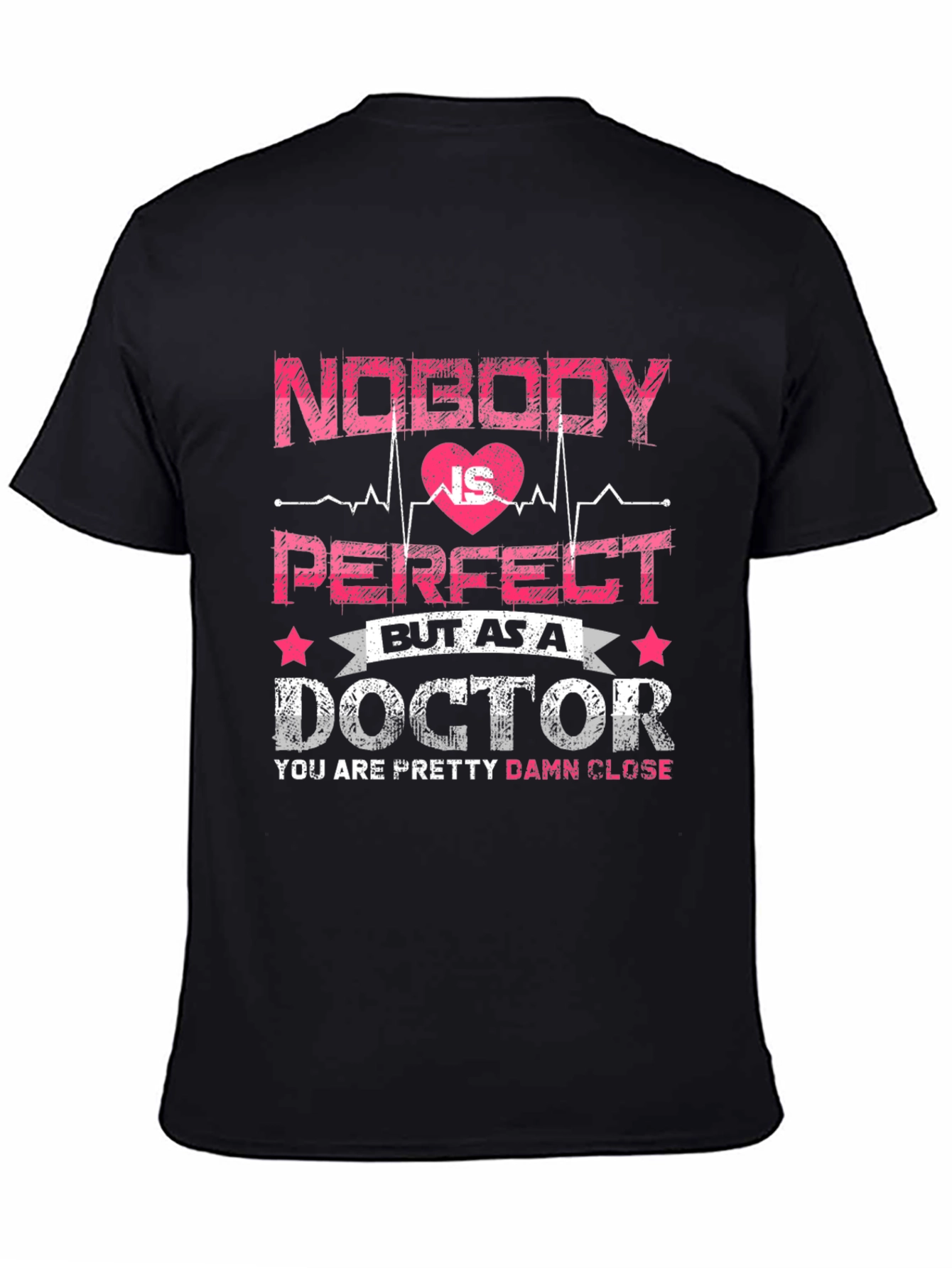 Funny Doctor T-Shirt: Nobody is Perfect Tee