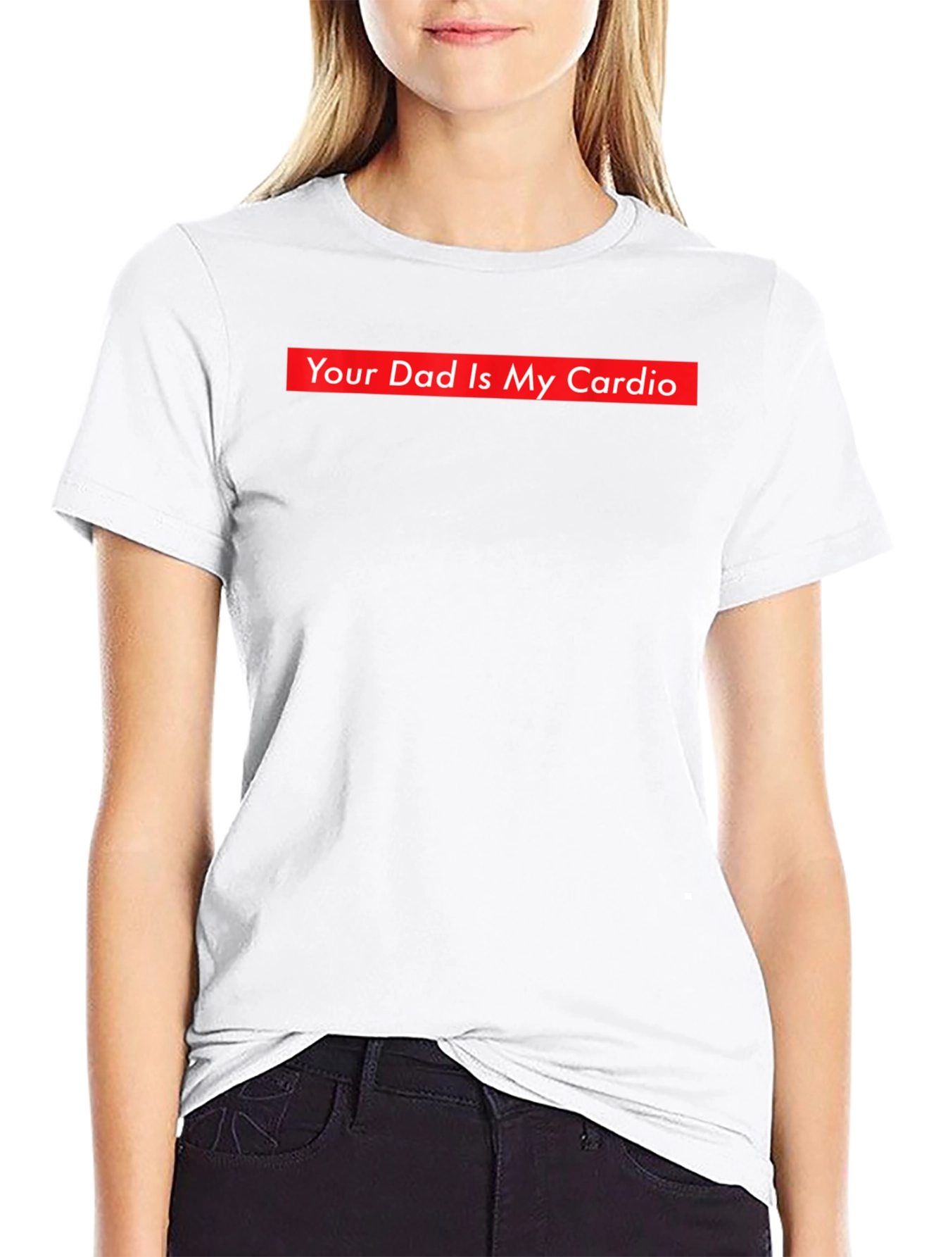 Your Dad is My Cardio Funny T-Shirt