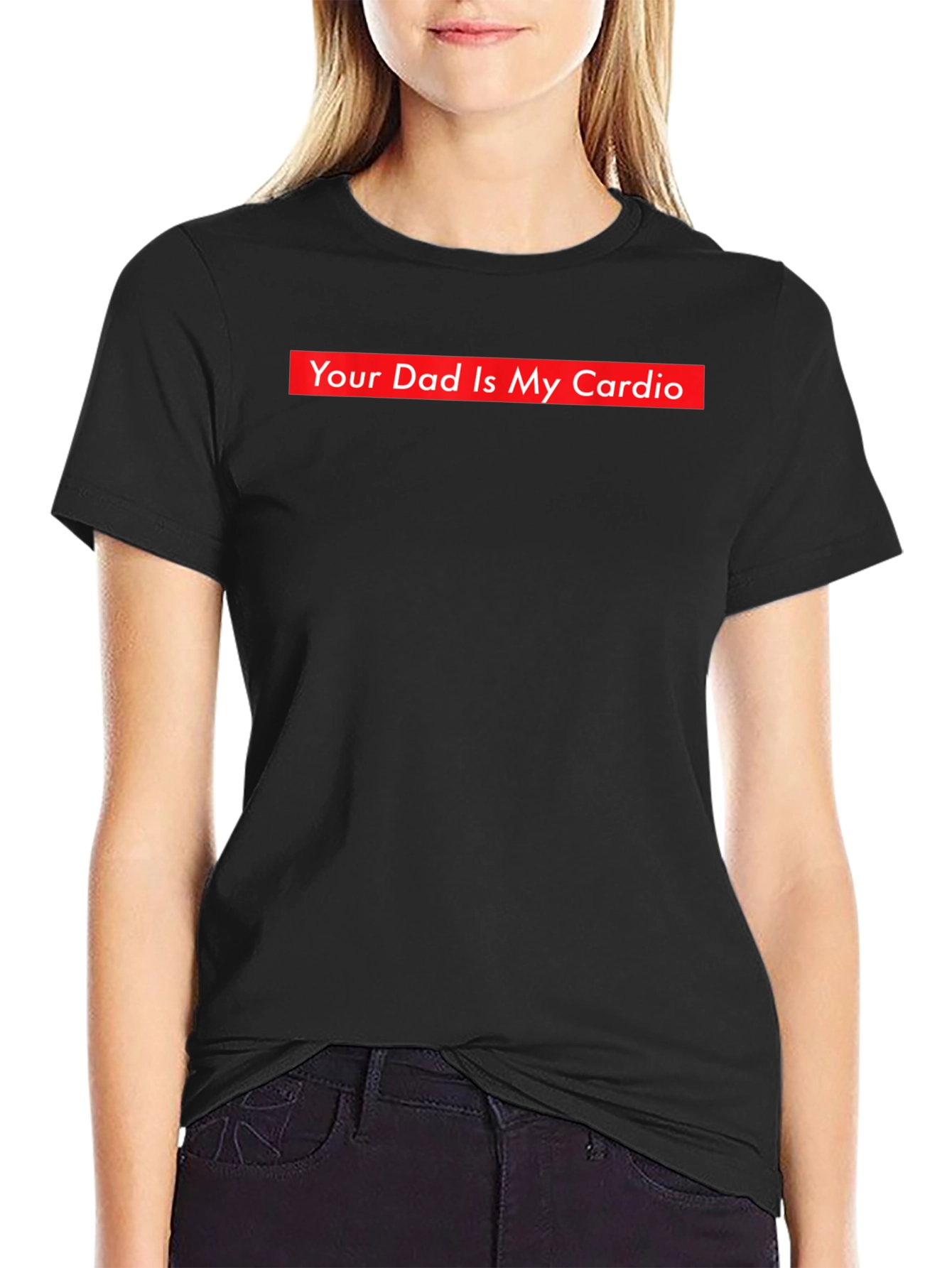 Your Dad is My Cardio Funny T-Shirt