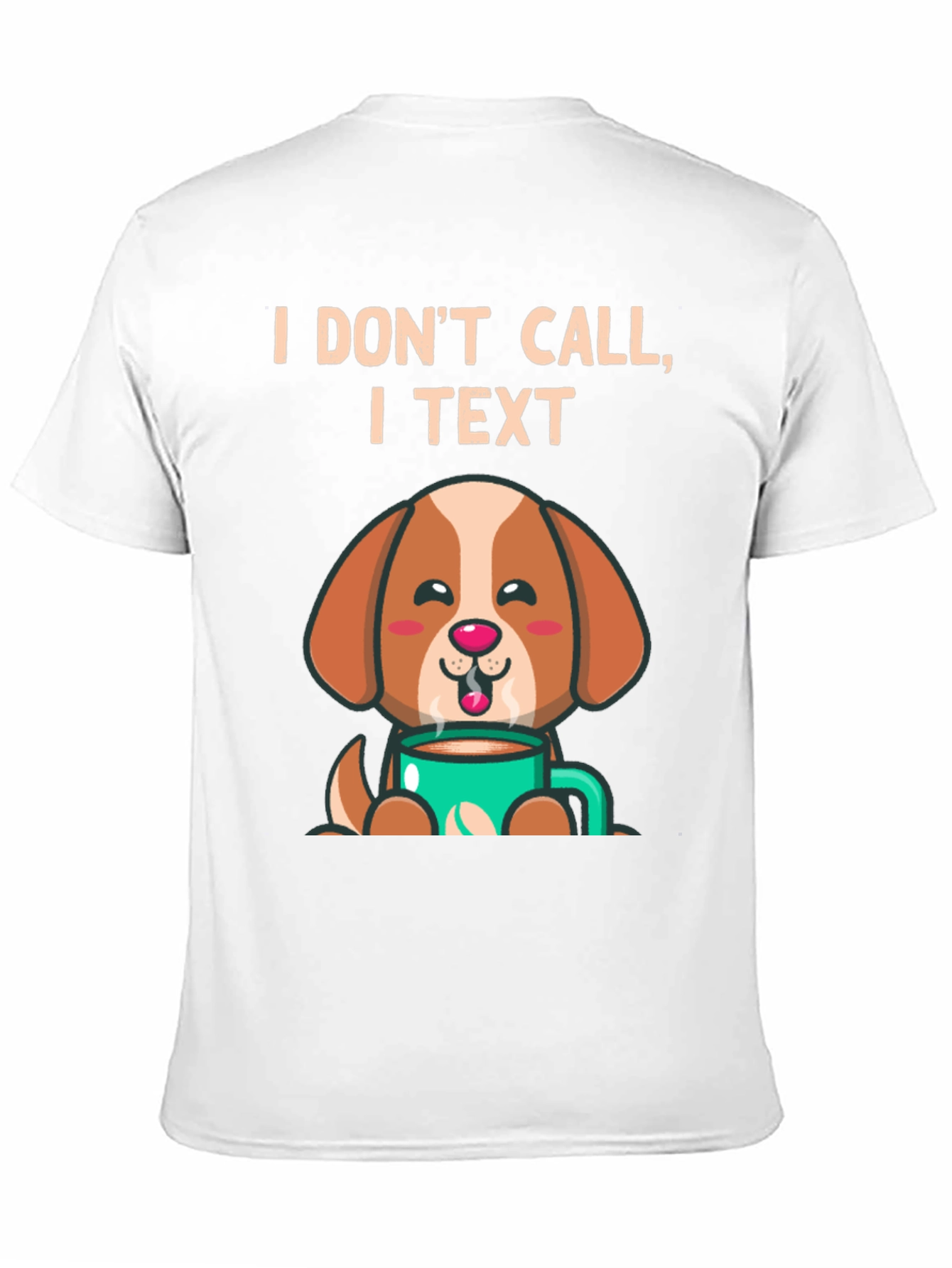 I Dont Call I Text Dog Lover T-Shirt