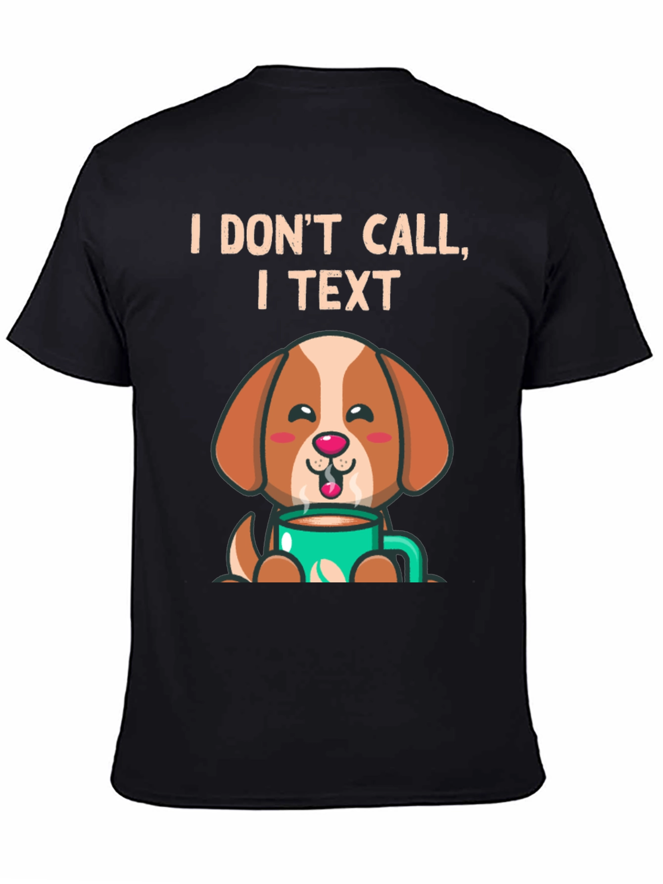 I Dont Call I Text Dog Lover T-Shirt