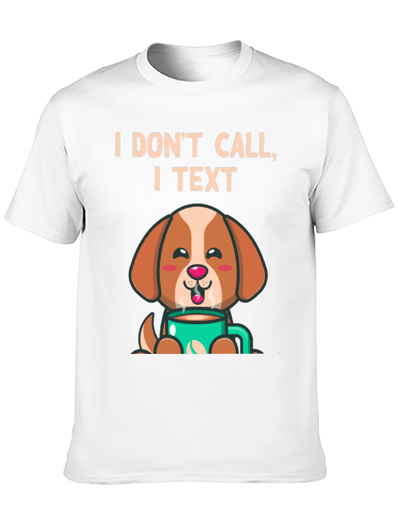 I Dont Call I Text Dog Lover T-Shirt