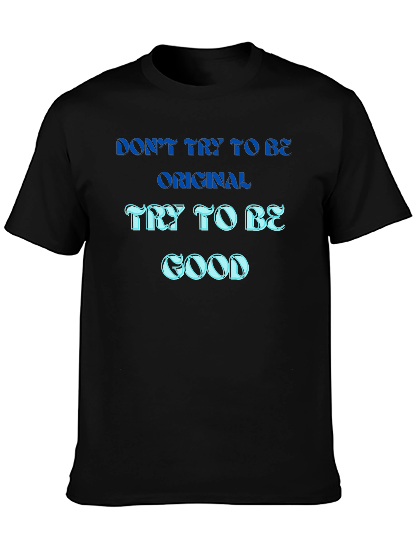 Be Good T-Shirt - Original Mens Tee
