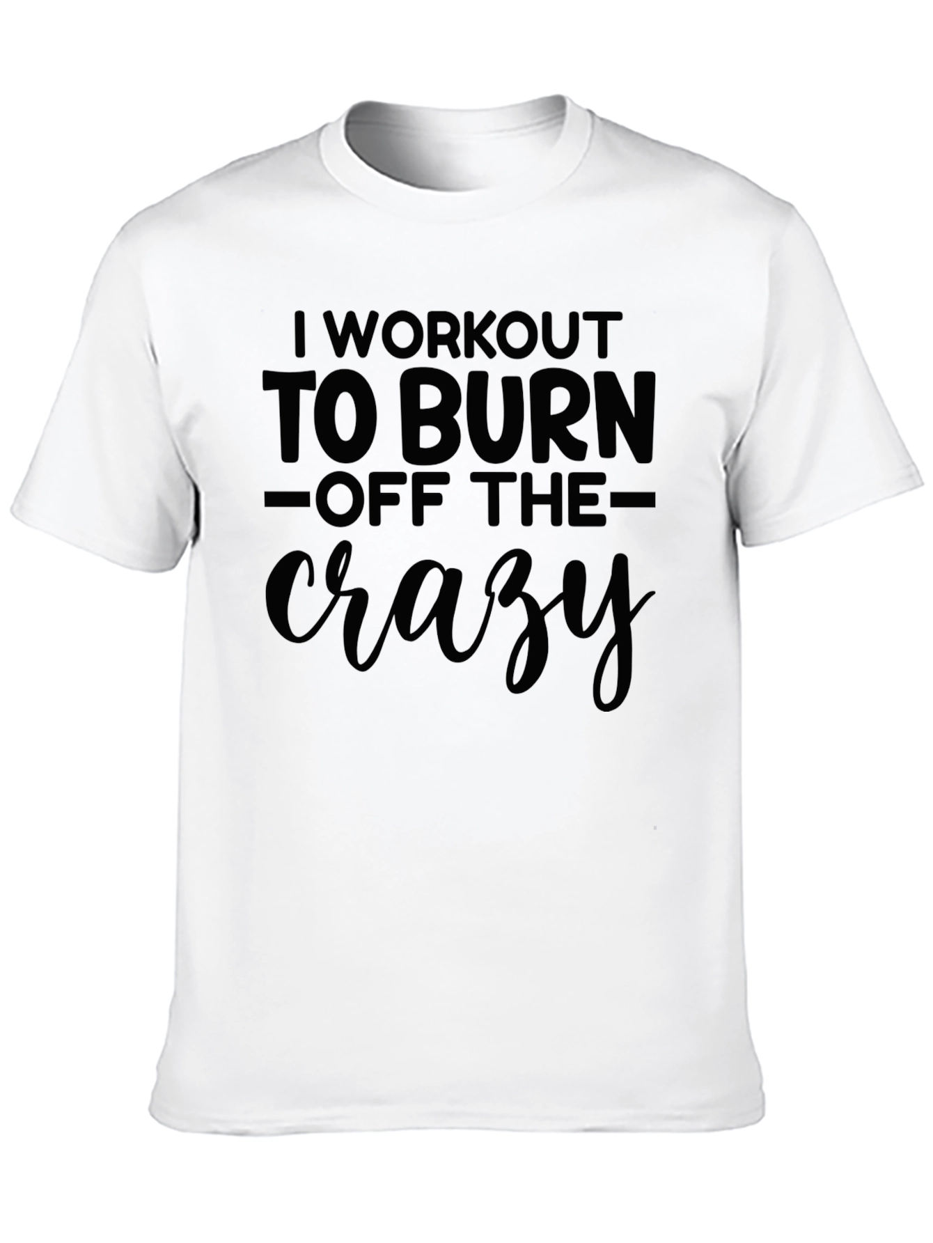 Workout to Burn Off the Crazy T-Shirt