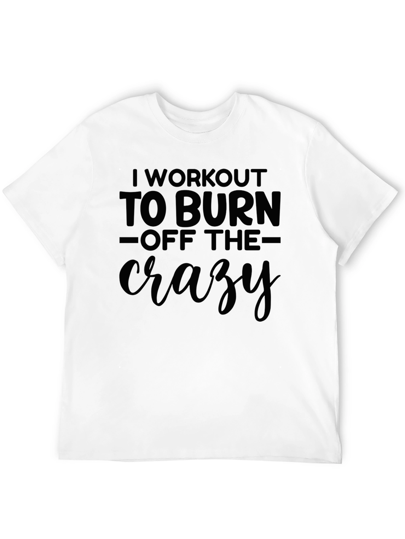 Workout to Burn Off the Crazy T-Shirt