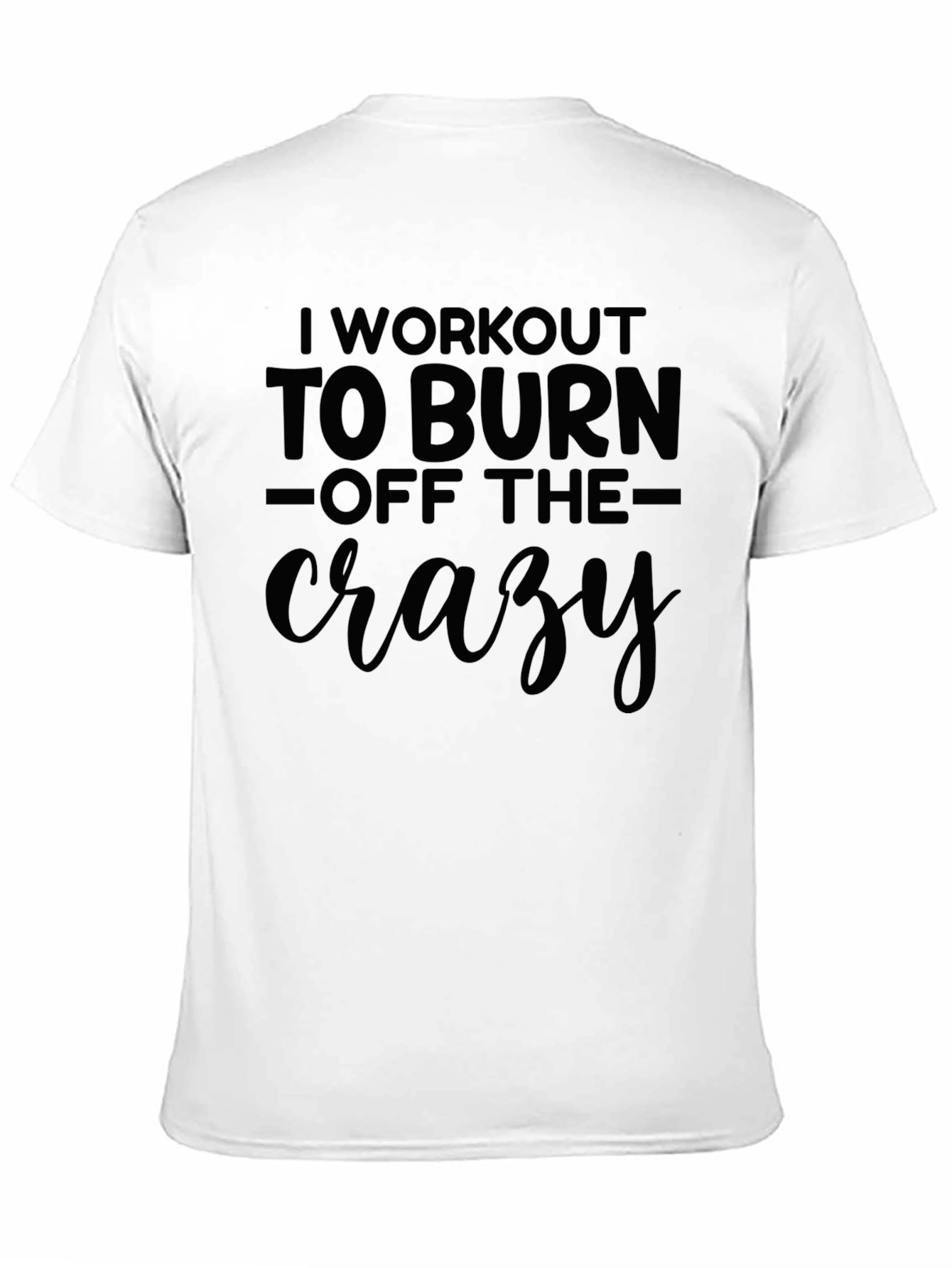 Workout to Burn Off the Crazy T-Shirt