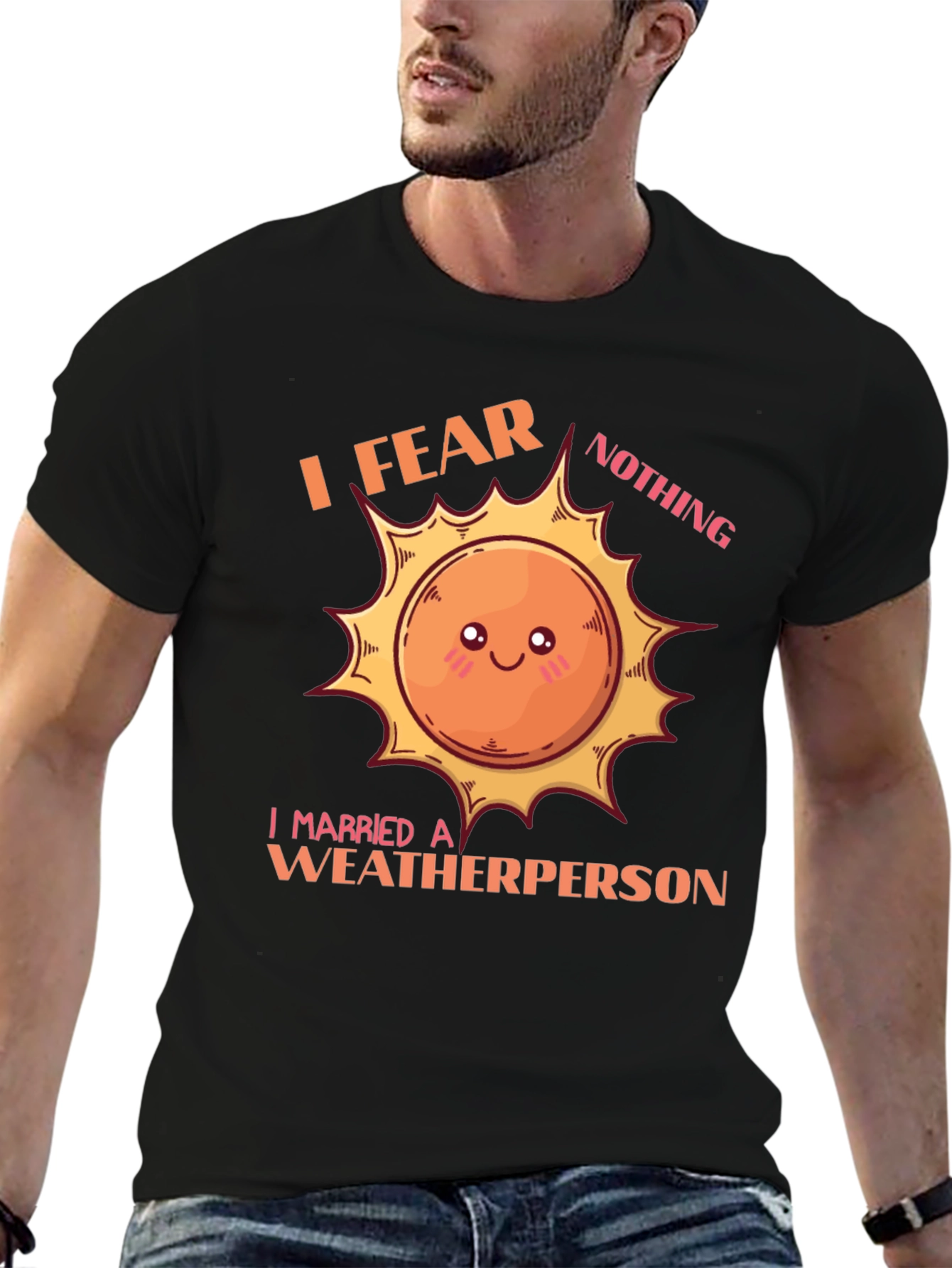 I Fear Nothing Weatherperson T-Shirt