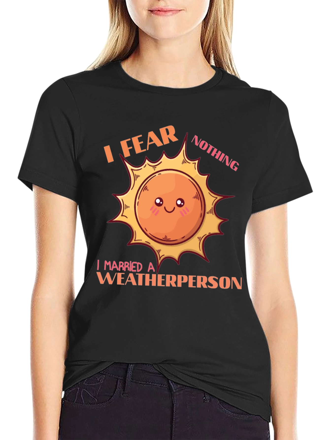 I Fear Nothing Weatherperson T-Shirt