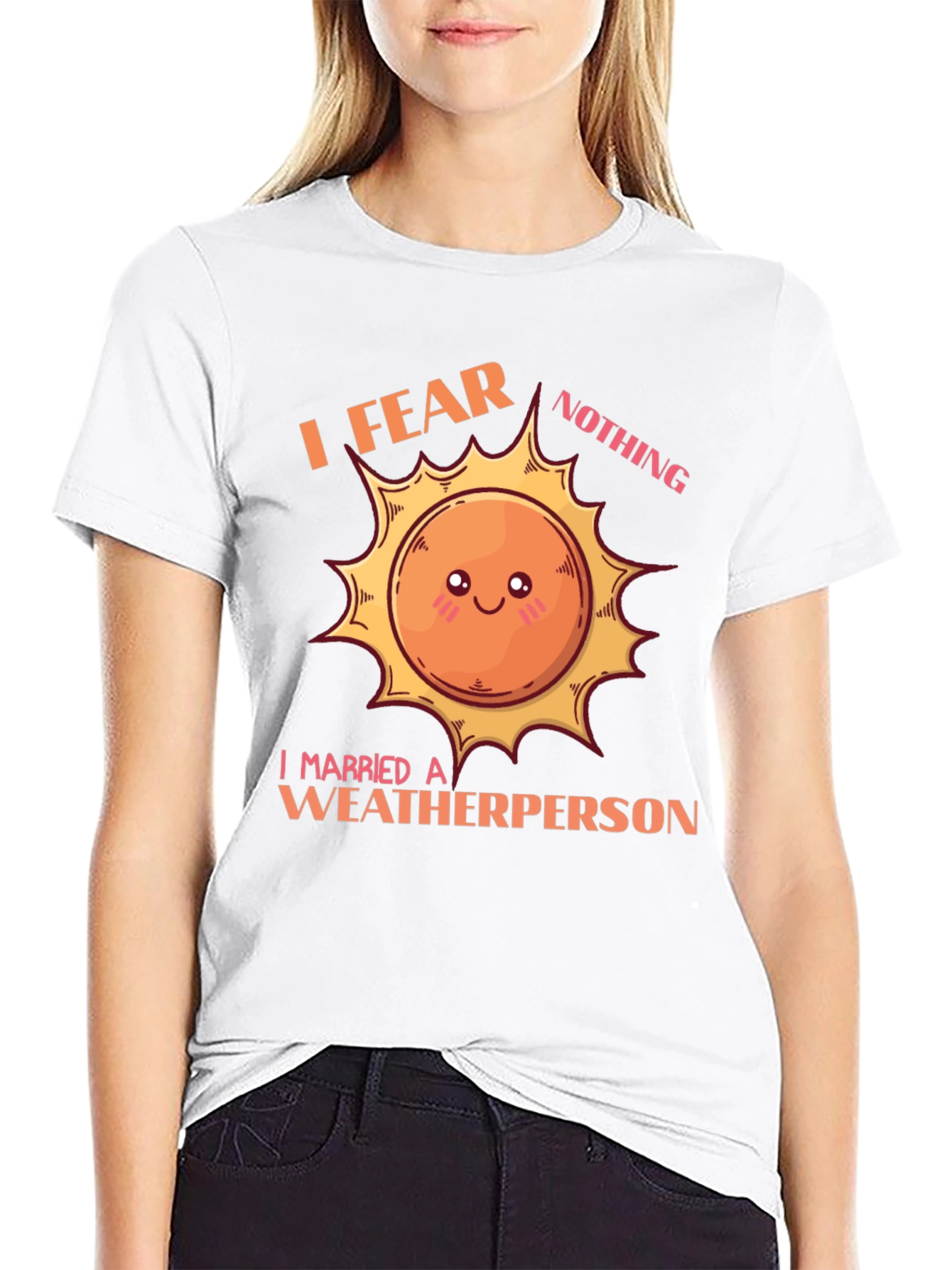 I Fear Nothing Weatherperson T-Shirt