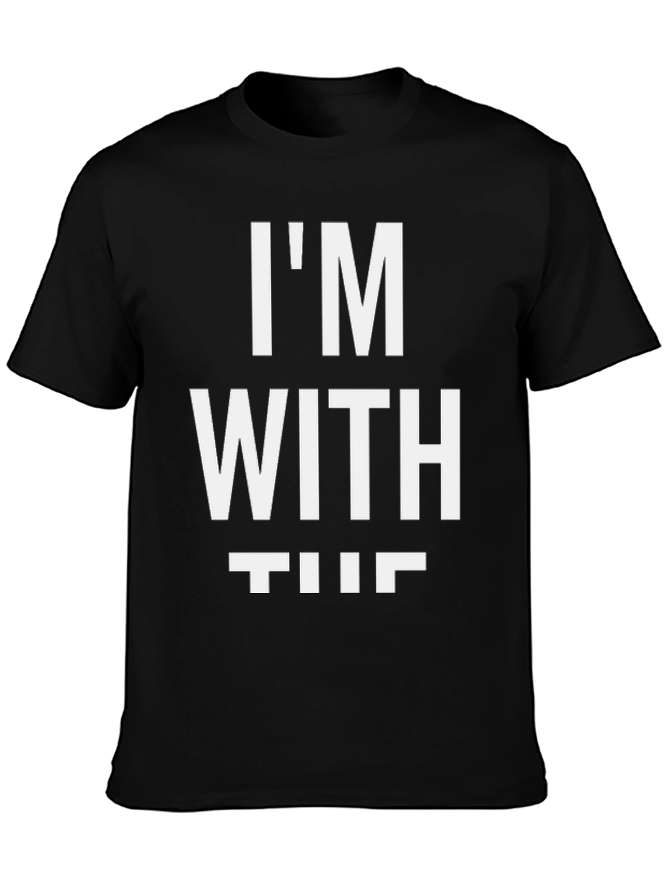 Im With The T-Shirt Funny Novelty Slogan Top