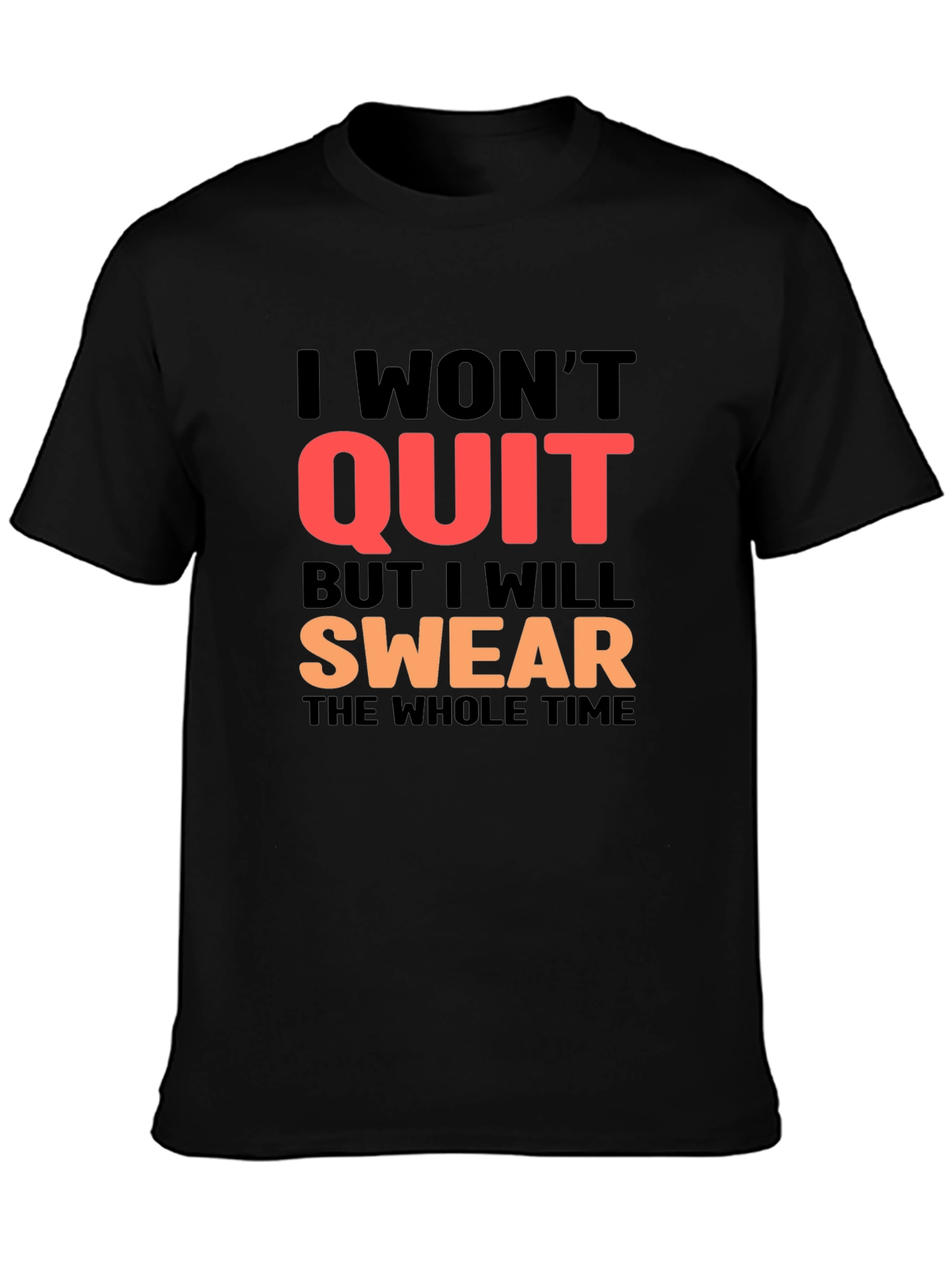 I Wont Quit T-Shirt - Swear Version