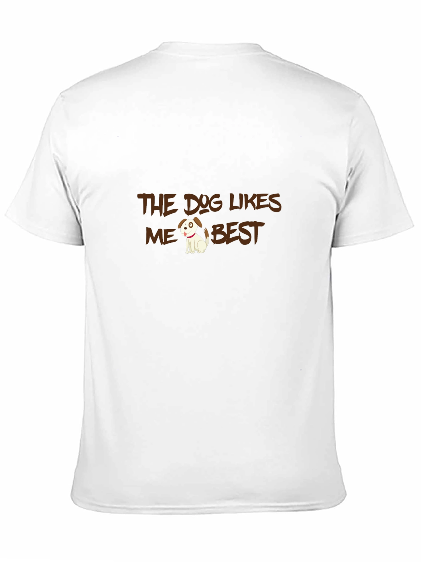 The Dog Likes Me Best T-Shirt