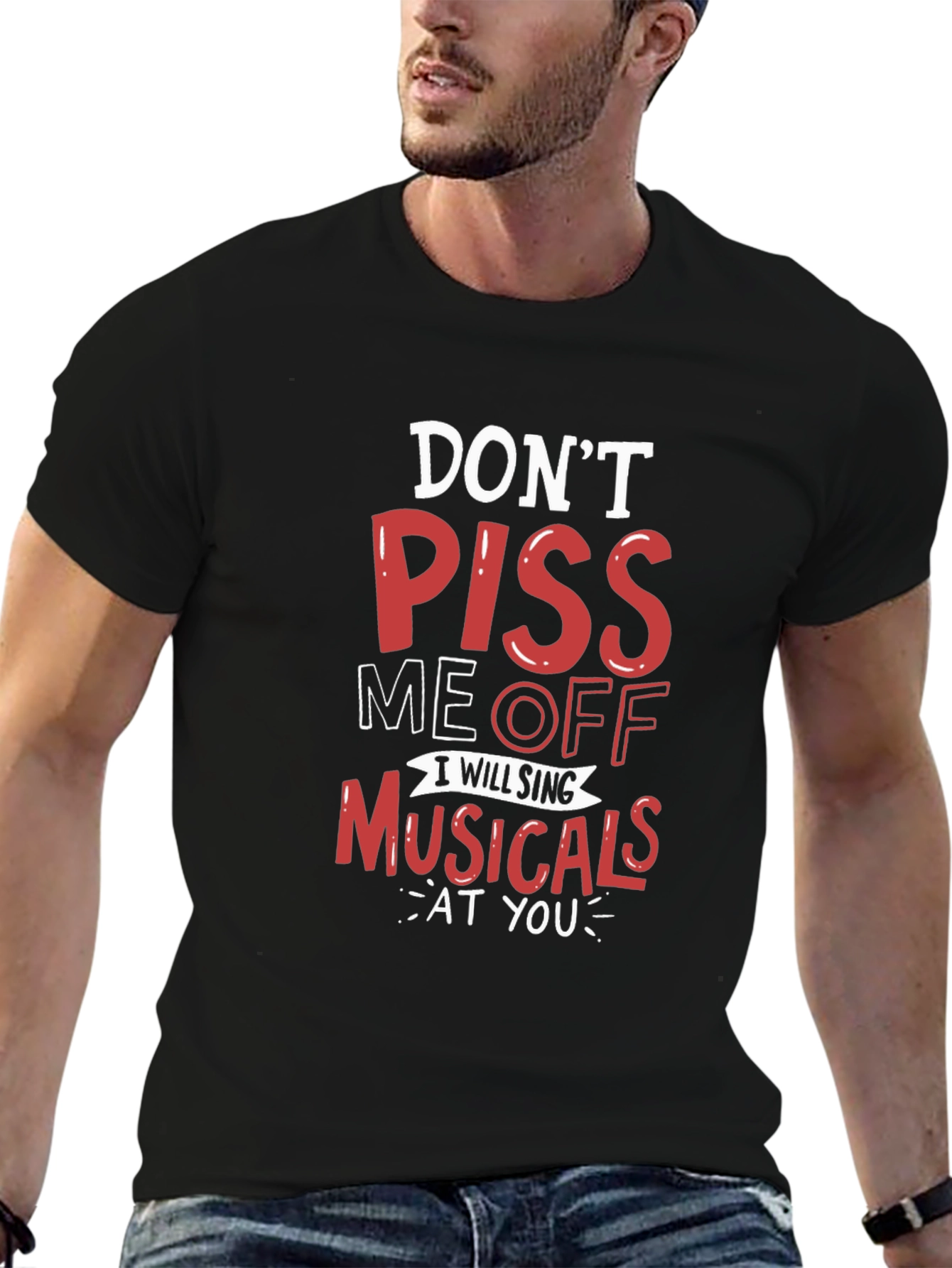 Dont Piss Me Off Musicals T-Shirt