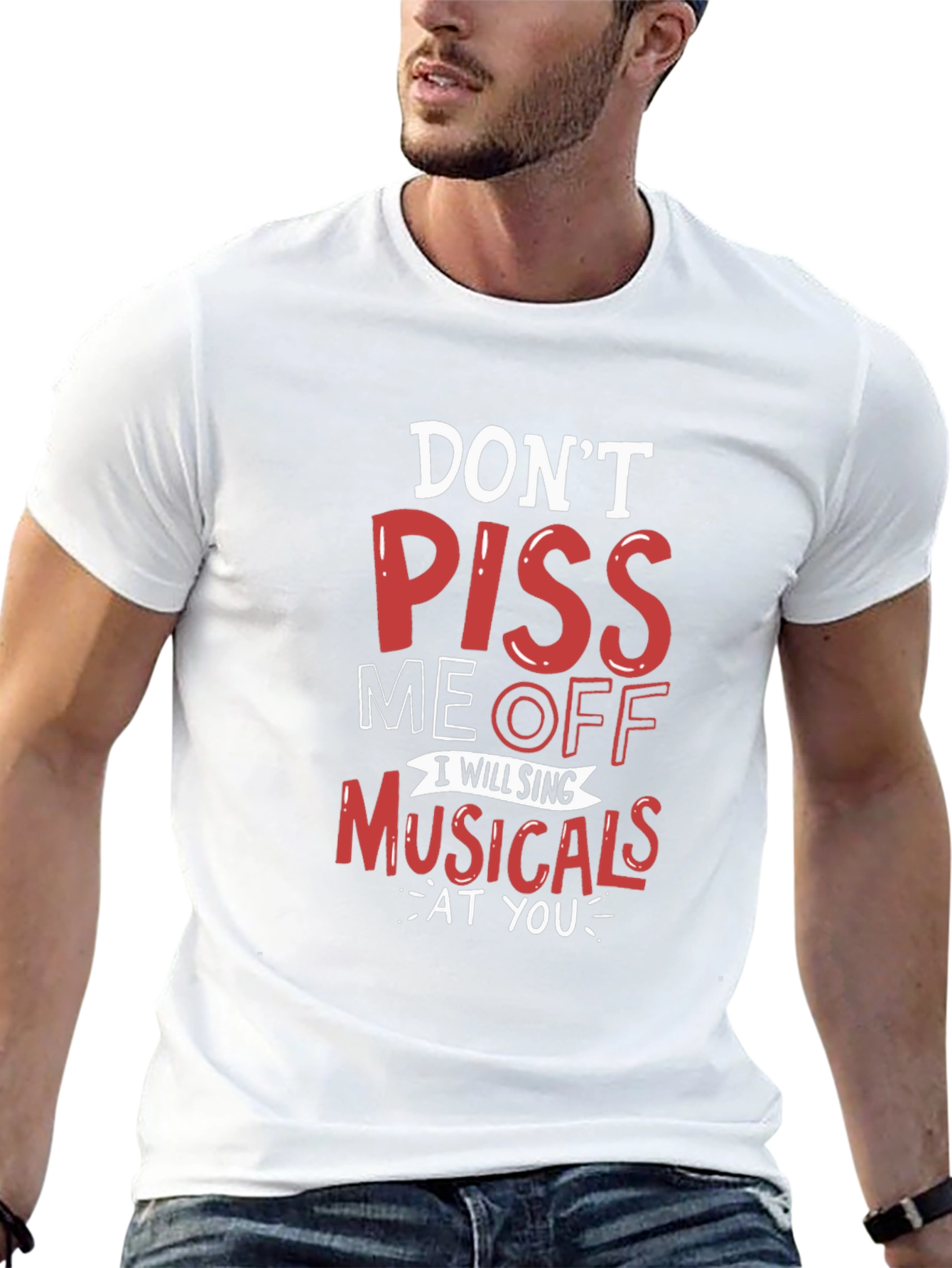 Dont Piss Me Off Musicals T-Shirt