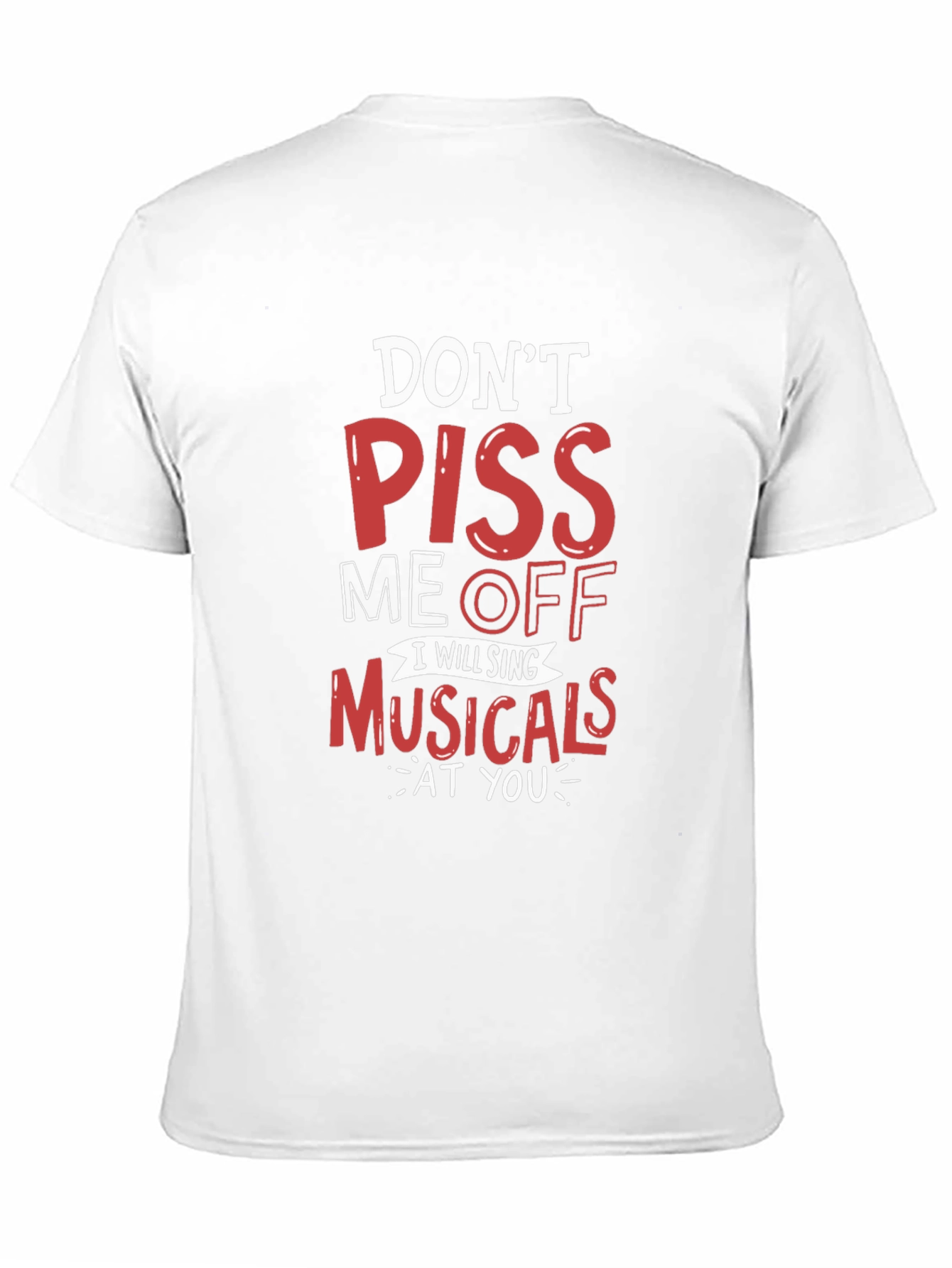 Dont Piss Me Off Musicals T-Shirt