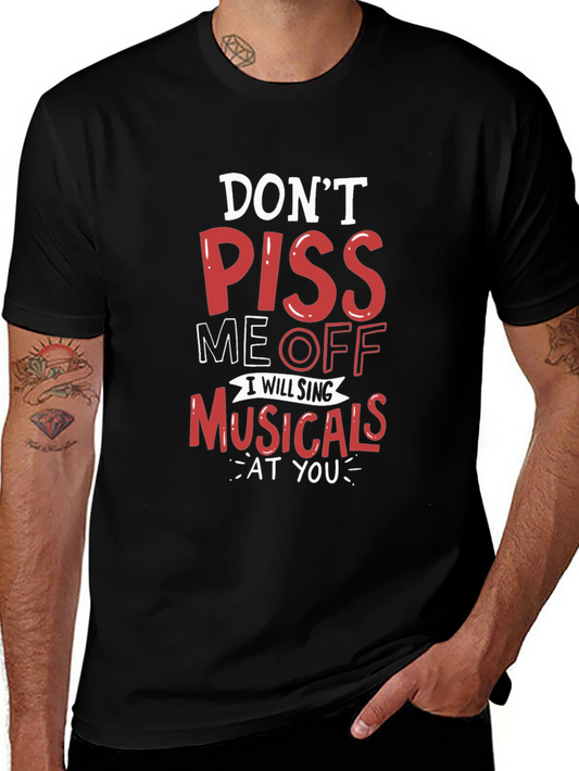 Dont Piss Me Off Musicals T-Shirt