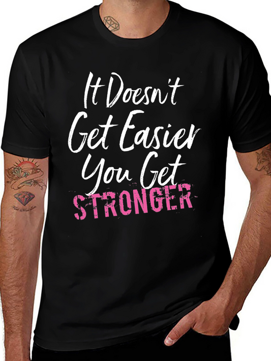 It Doesnt Get Easier T-Shirt