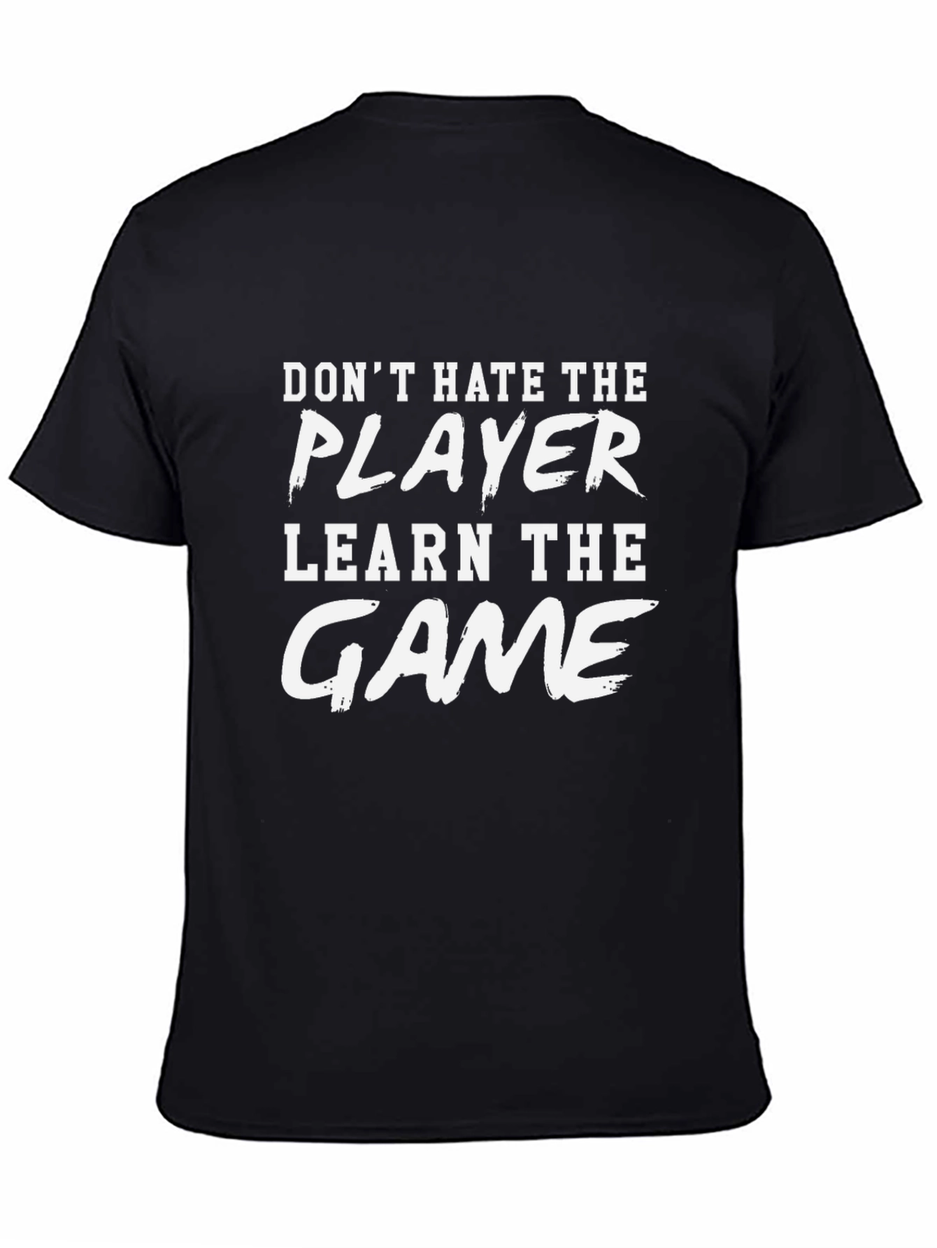 Dont Hate the Player Learn the Game Graphic Tee