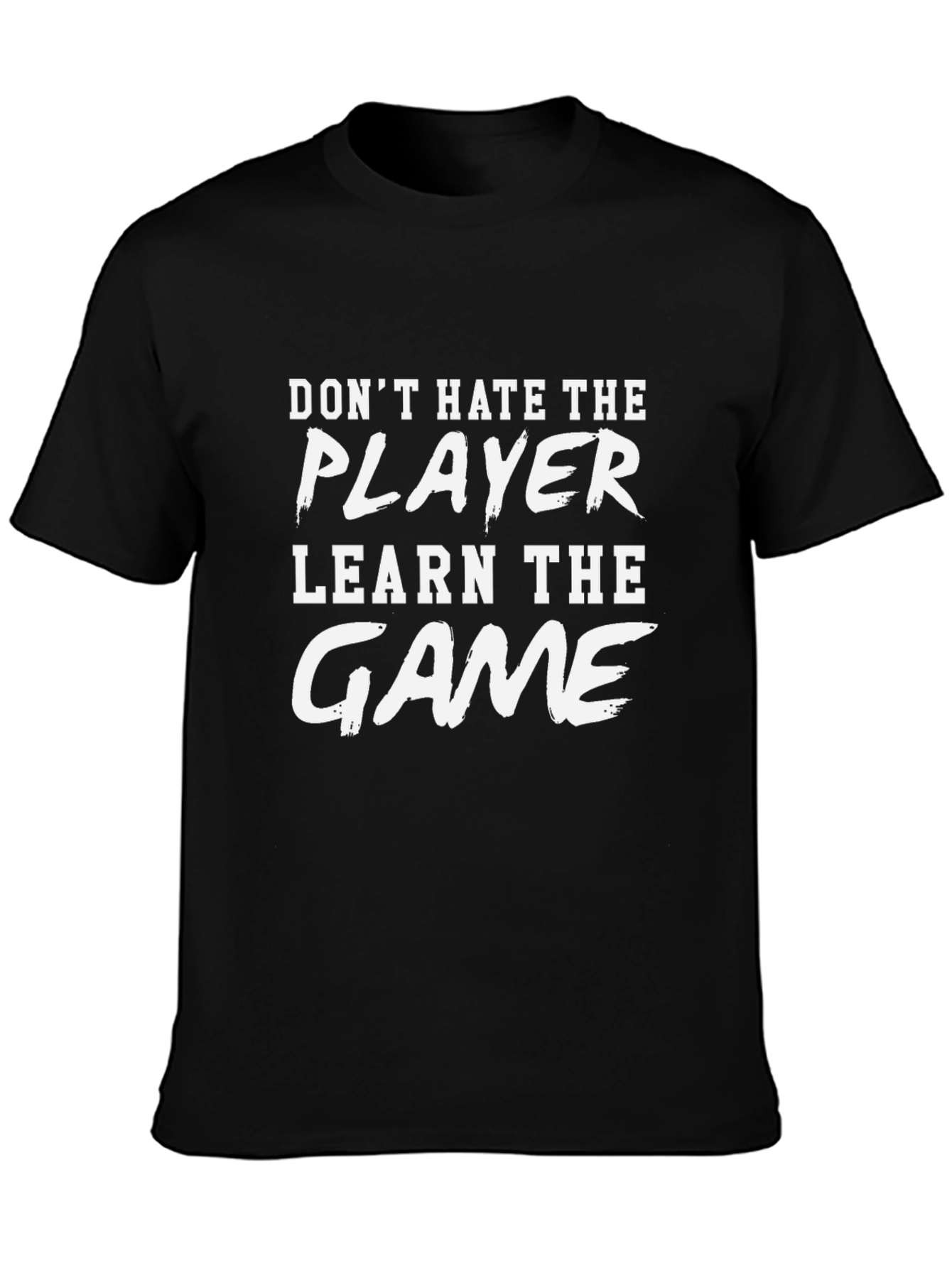 Dont Hate the Player Learn the Game Graphic Tee