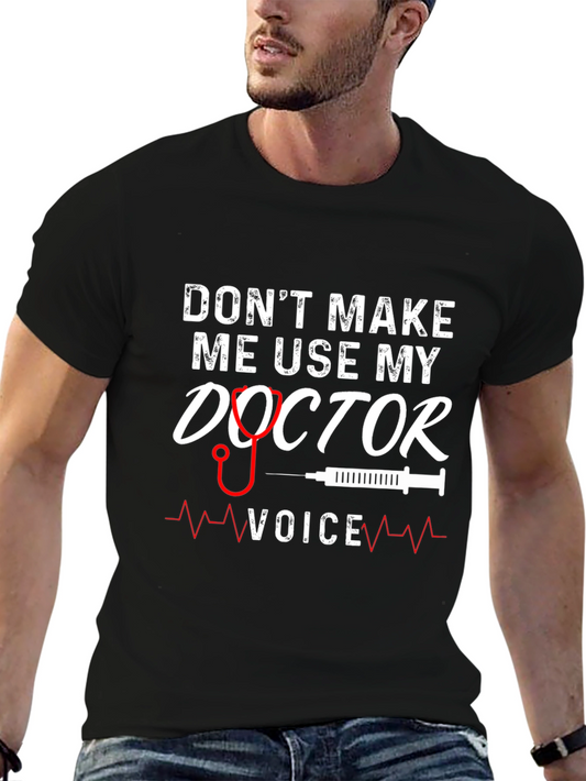 Dont Make Me Use My Doctor Voice Graphic T-Shirt