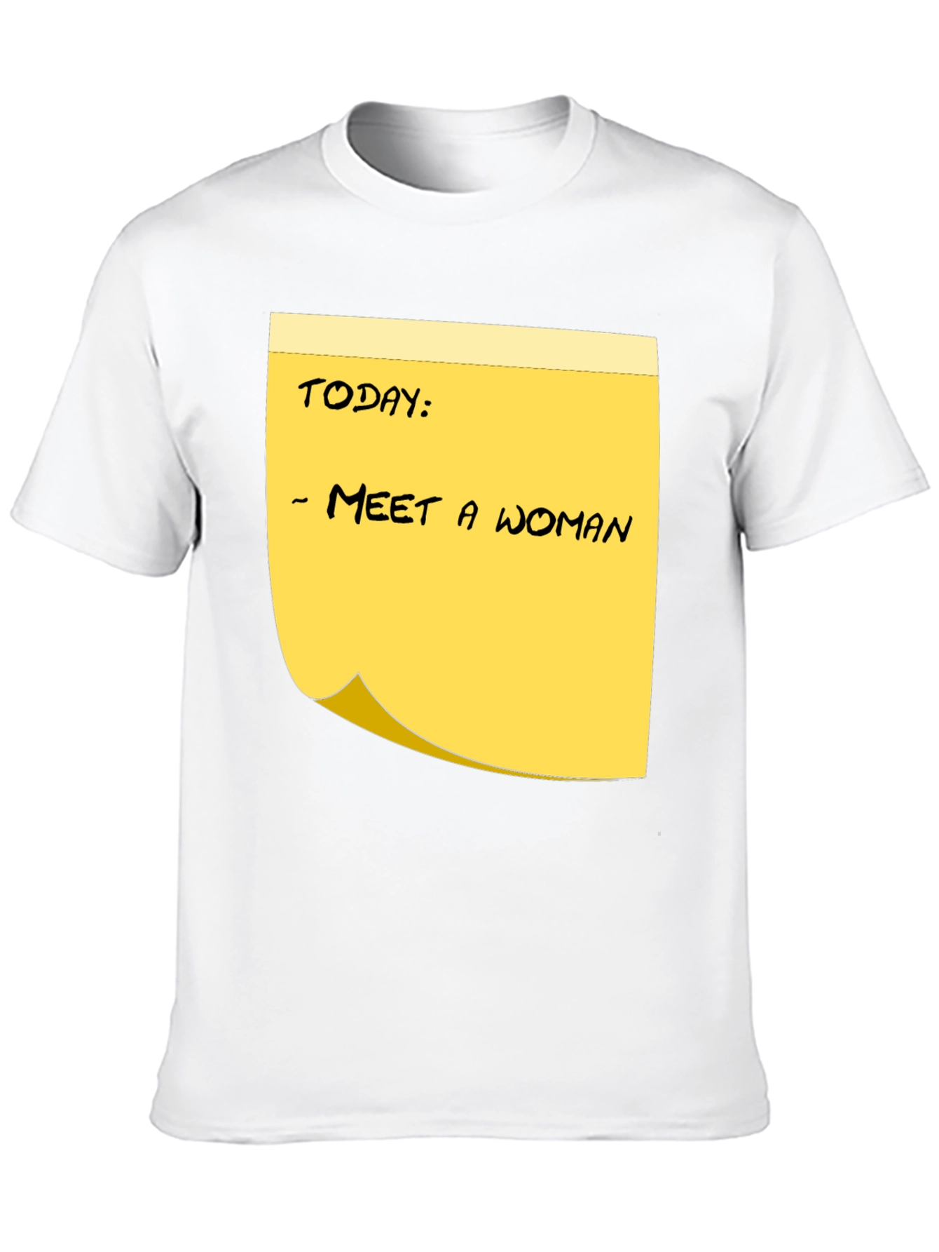 Meet a Woman T-Shirt - Funny Humor Note
