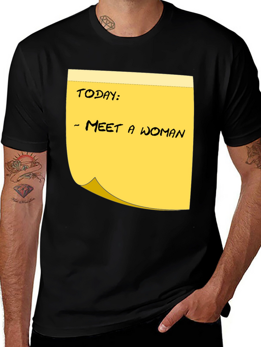 Meet a Woman T-Shirt - Funny Humor Note