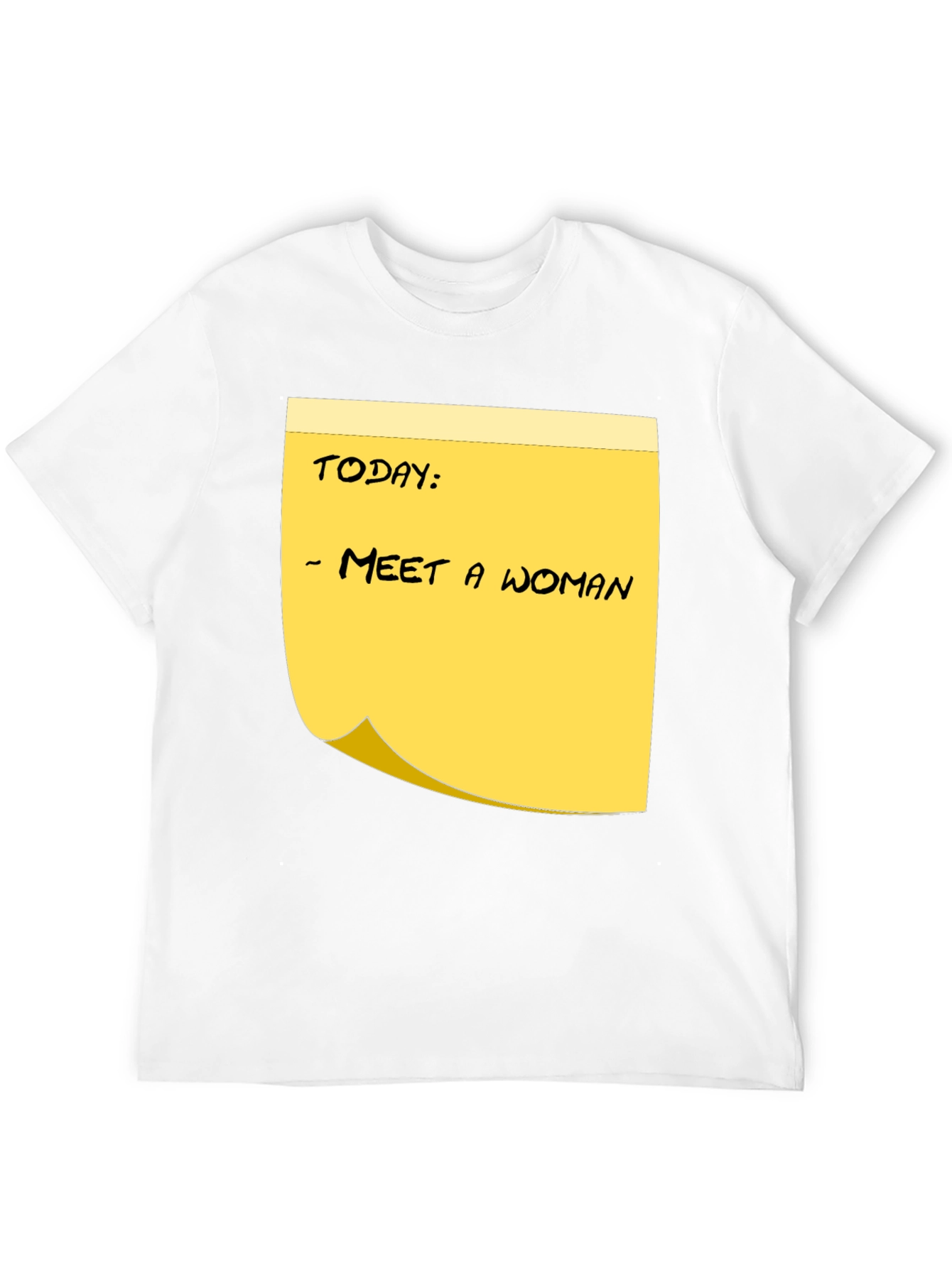 Meet a Woman T-Shirt - Funny Humor Note