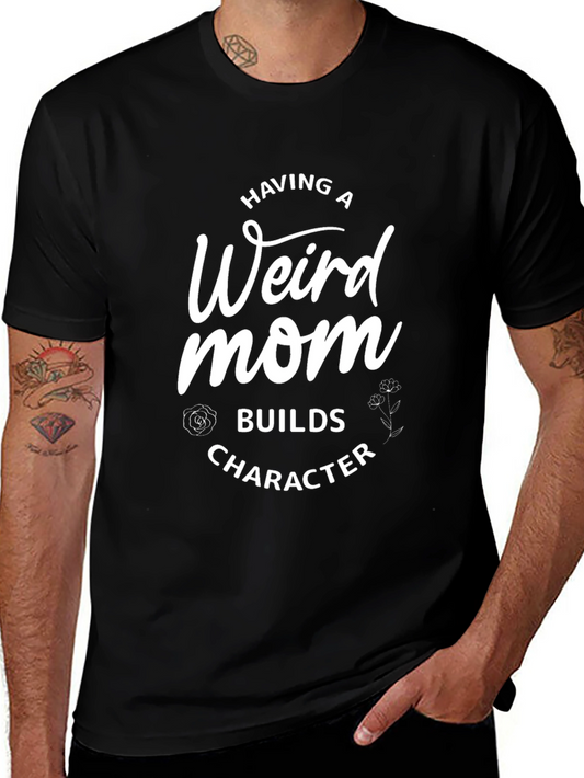 Funny Mom T-Shirt - Weird Mom Builds Character Graphic Tee