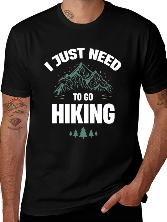 Hiking T-Shirt: I Just Need To Go Hiking