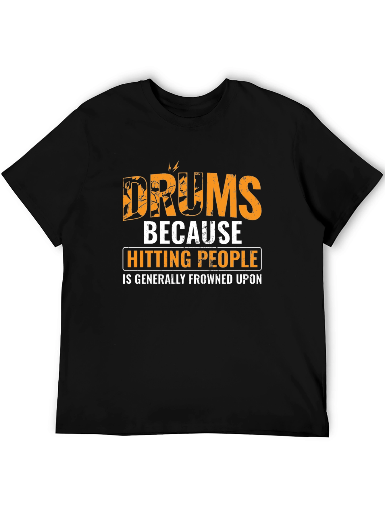 Drums Because Hitting People Is Frowned Upon Graphic T-Shirt