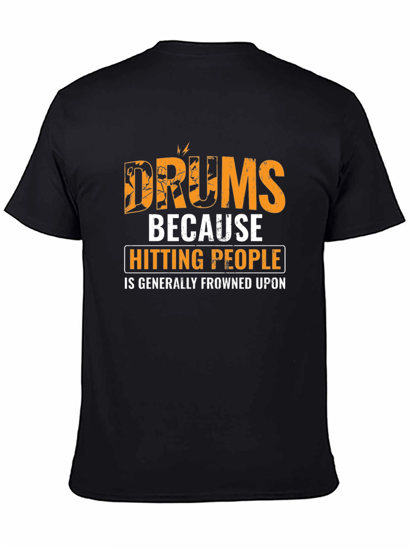 Drums Because Hitting People Is Frowned Upon Graphic T-Shirt
