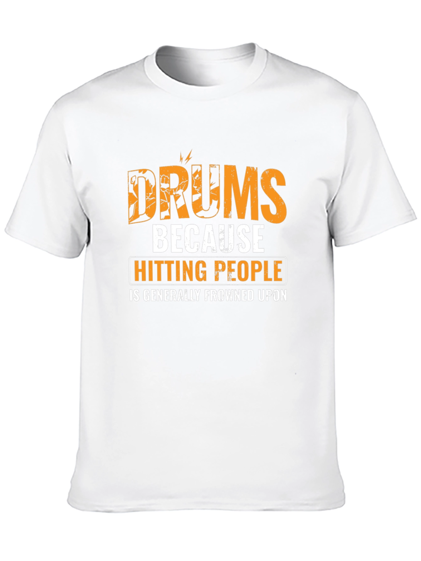 Drums Because Hitting People Is Frowned Upon Graphic T-Shirt