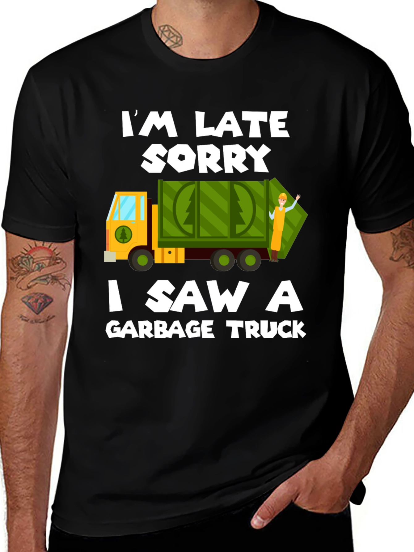 Im Late Sorry Garbage Truck T-Shirt