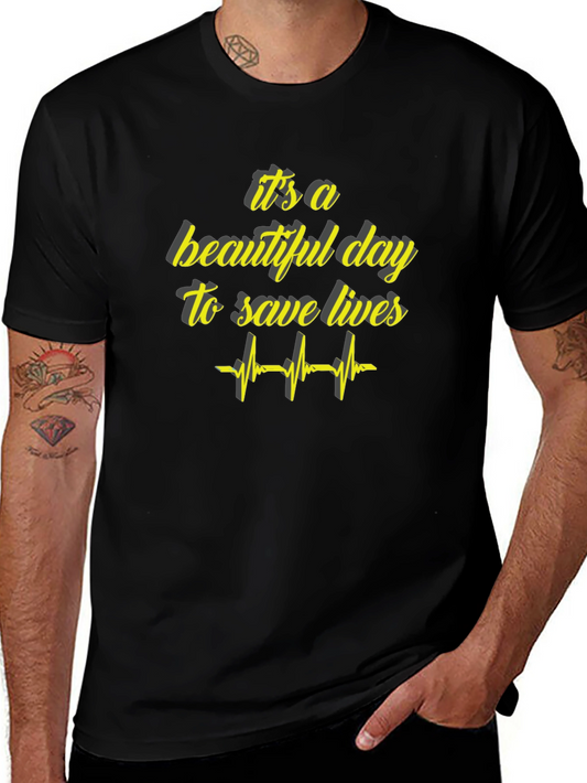 Its A Beautiful Day To Save Lives Graphic Tee