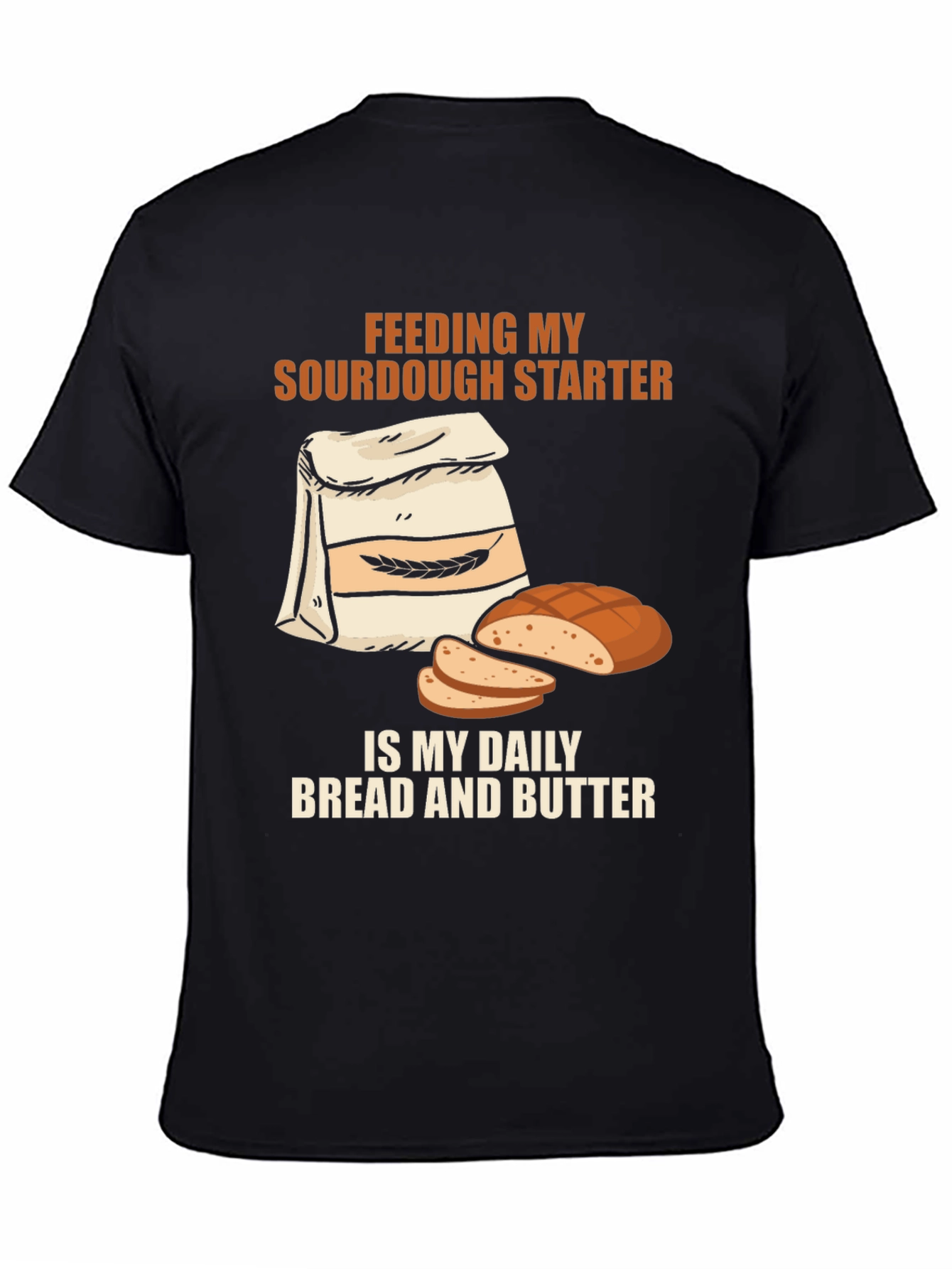 Sourdough Starter T-Shirt: Daily Bread & Butter
