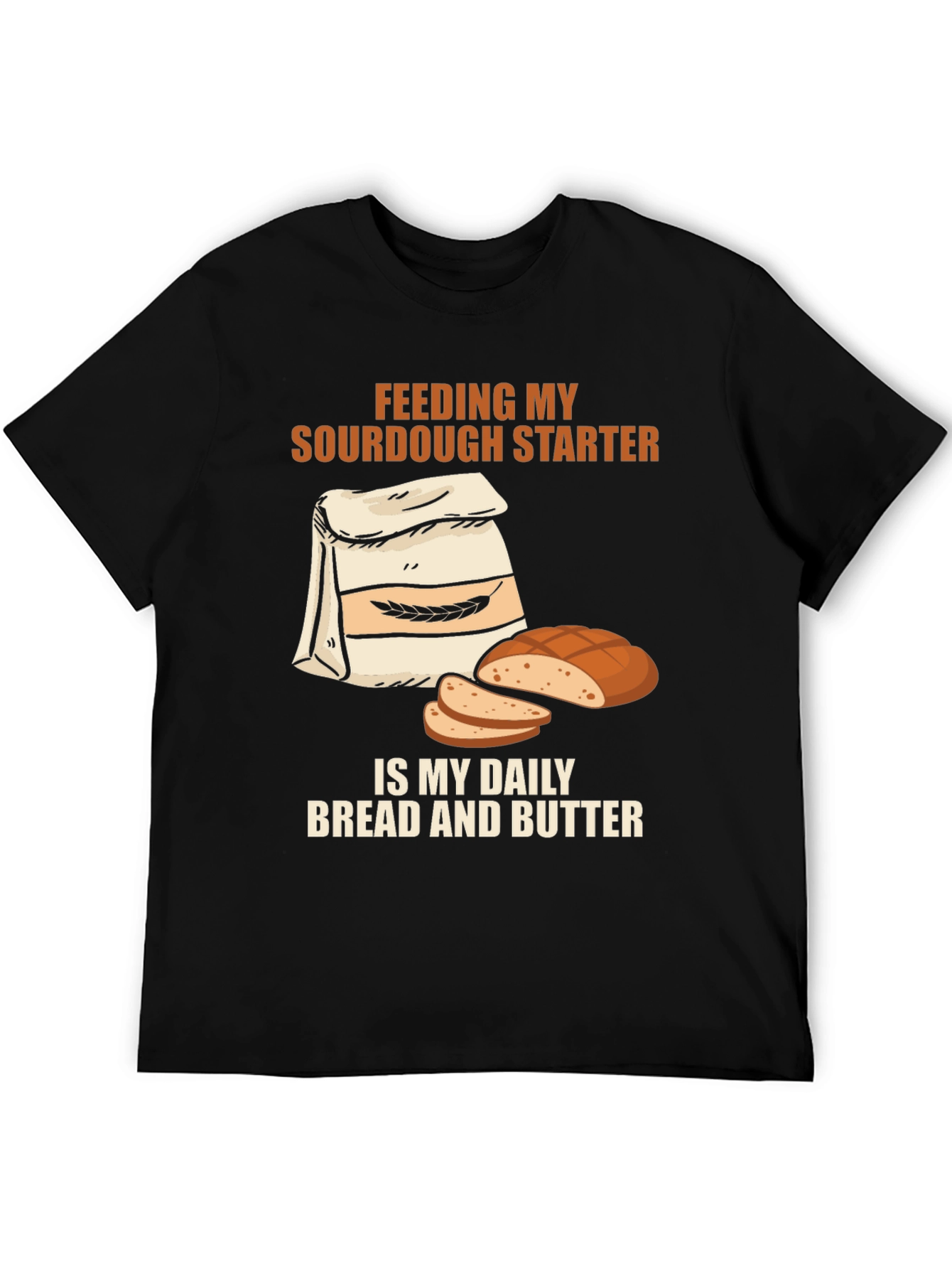 Sourdough Starter T-Shirt: Daily Bread & Butter