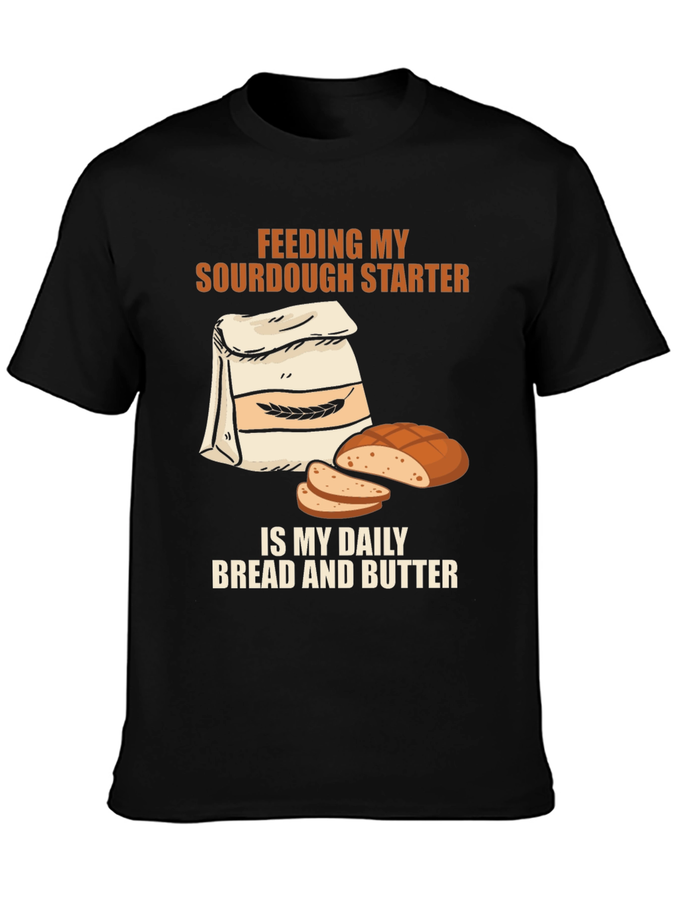 Sourdough Starter T-Shirt: Daily Bread & Butter
