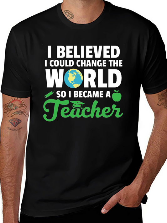 I Believed I Could Change The World Teacher T-Shirt