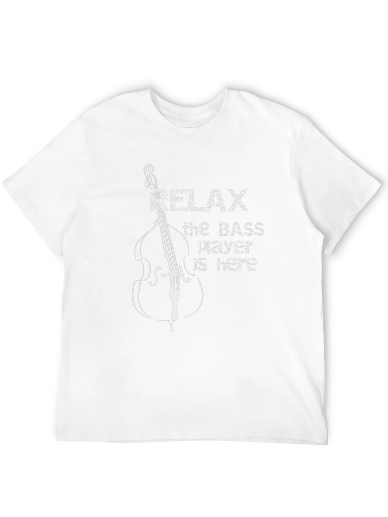 Relax The Bass Player Is Here T-Shirt