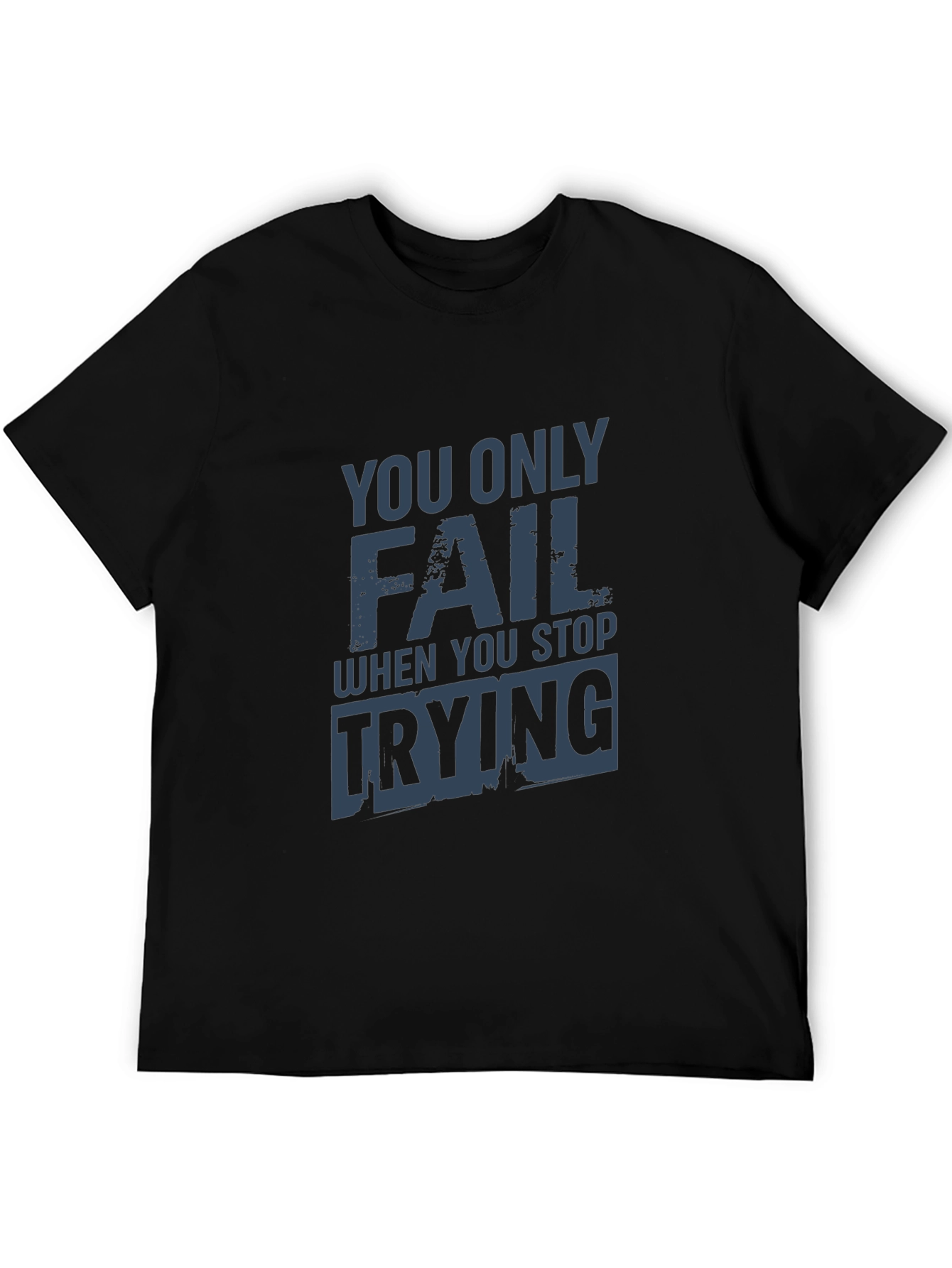 Motivational You Only Fail Graphic Tee