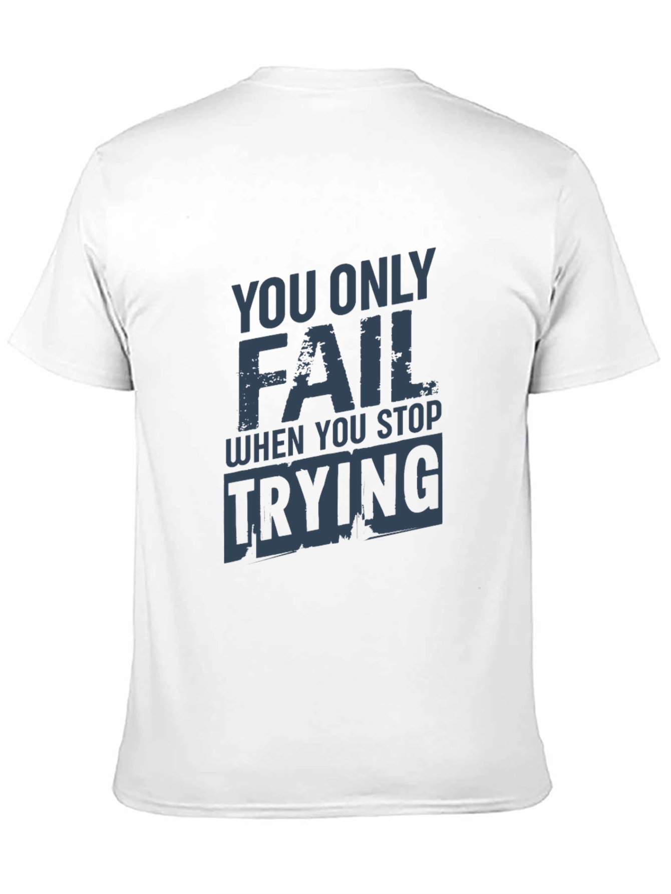 Motivational You Only Fail Graphic Tee