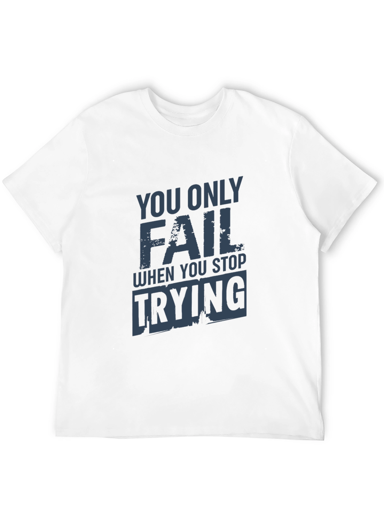 Motivational You Only Fail Graphic Tee