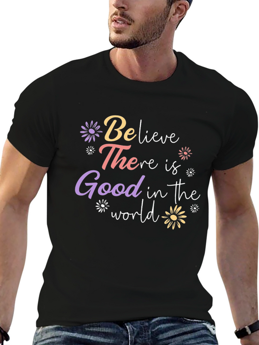 Believe There is Good T-Shirt