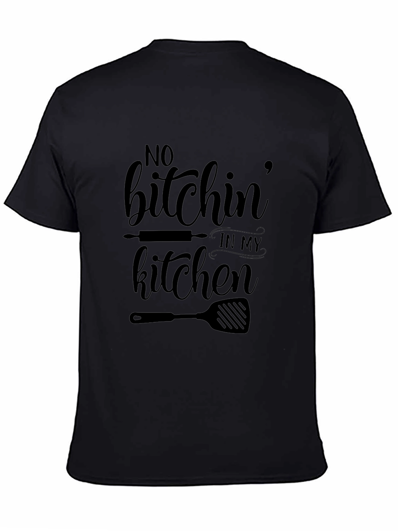 No Bitchin In My Kitchen Black Graphic T-Shirt
