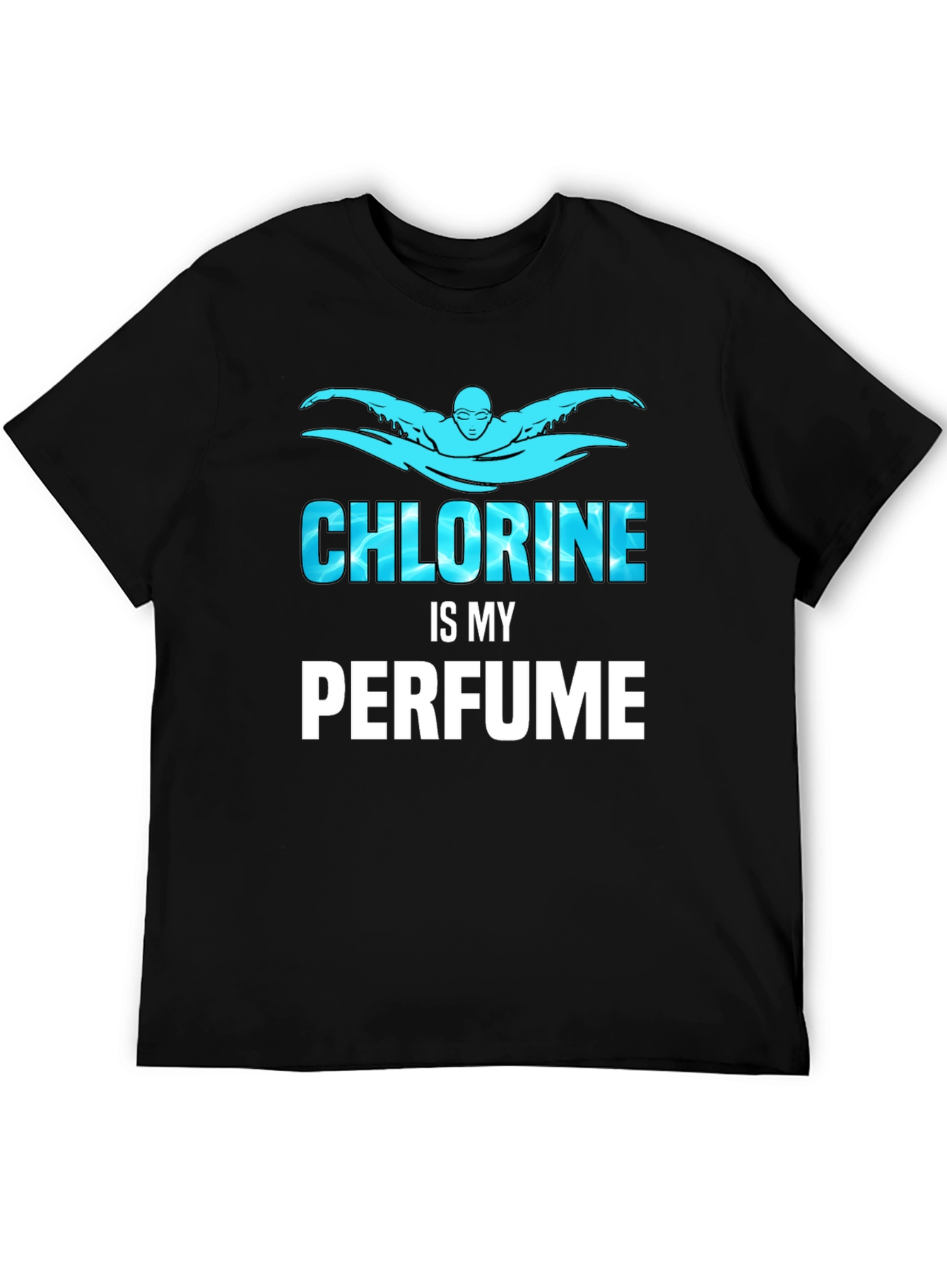 Chlorine Is My Perfume Funny Swimmer T-Shirt