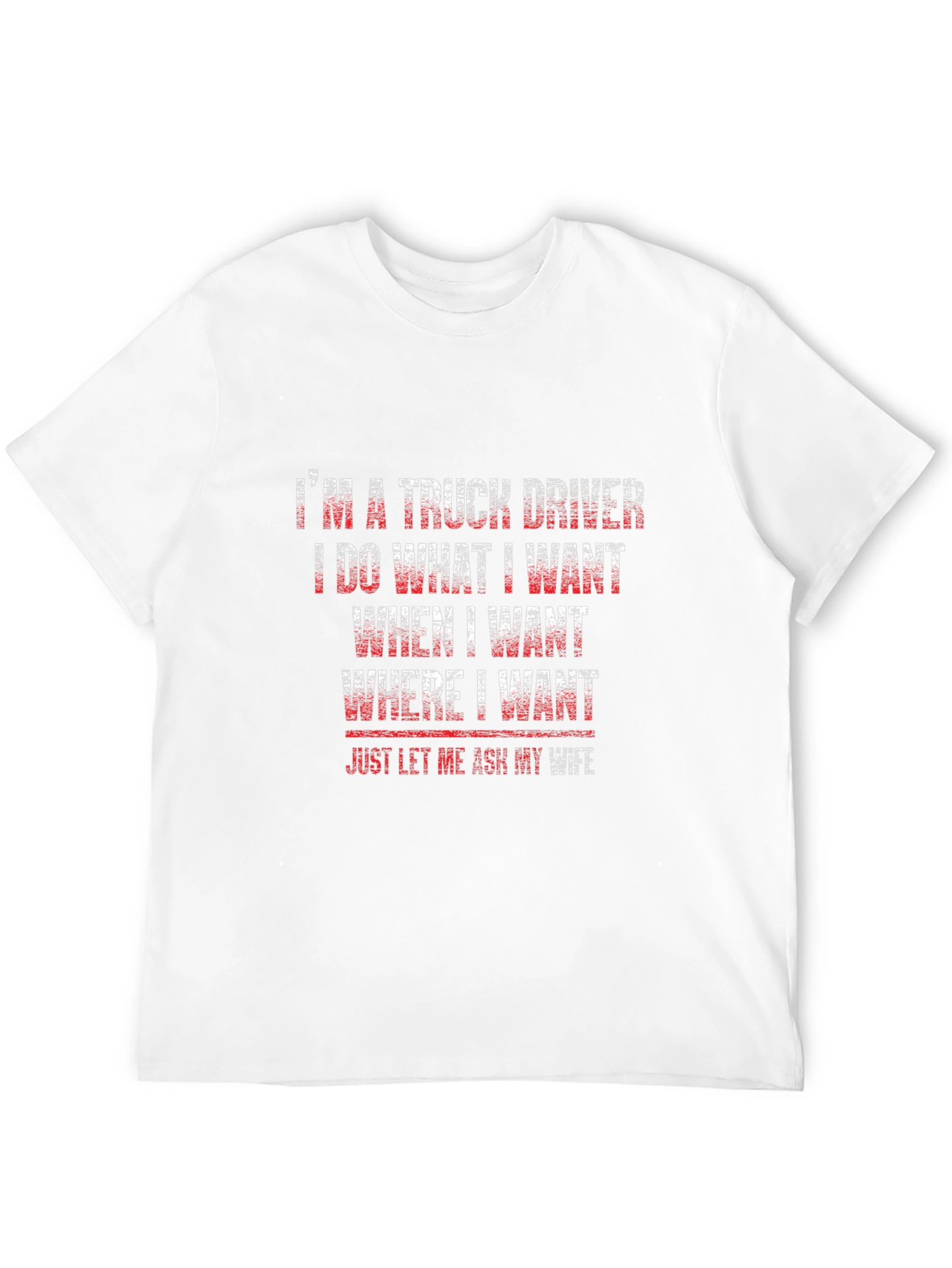 Truck Driver T-Shirt - Funny Saying