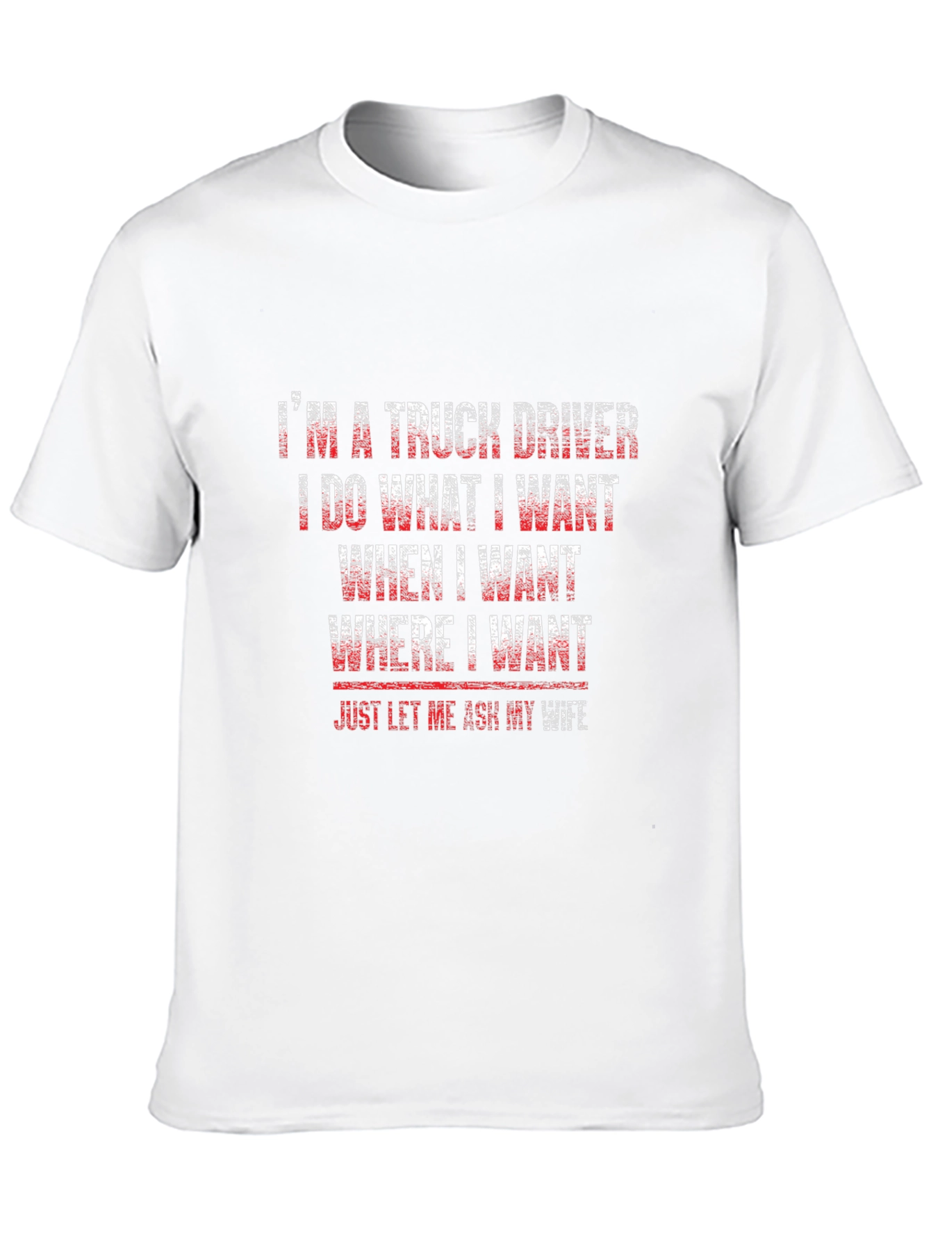 Truck Driver T-Shirt - Funny Saying