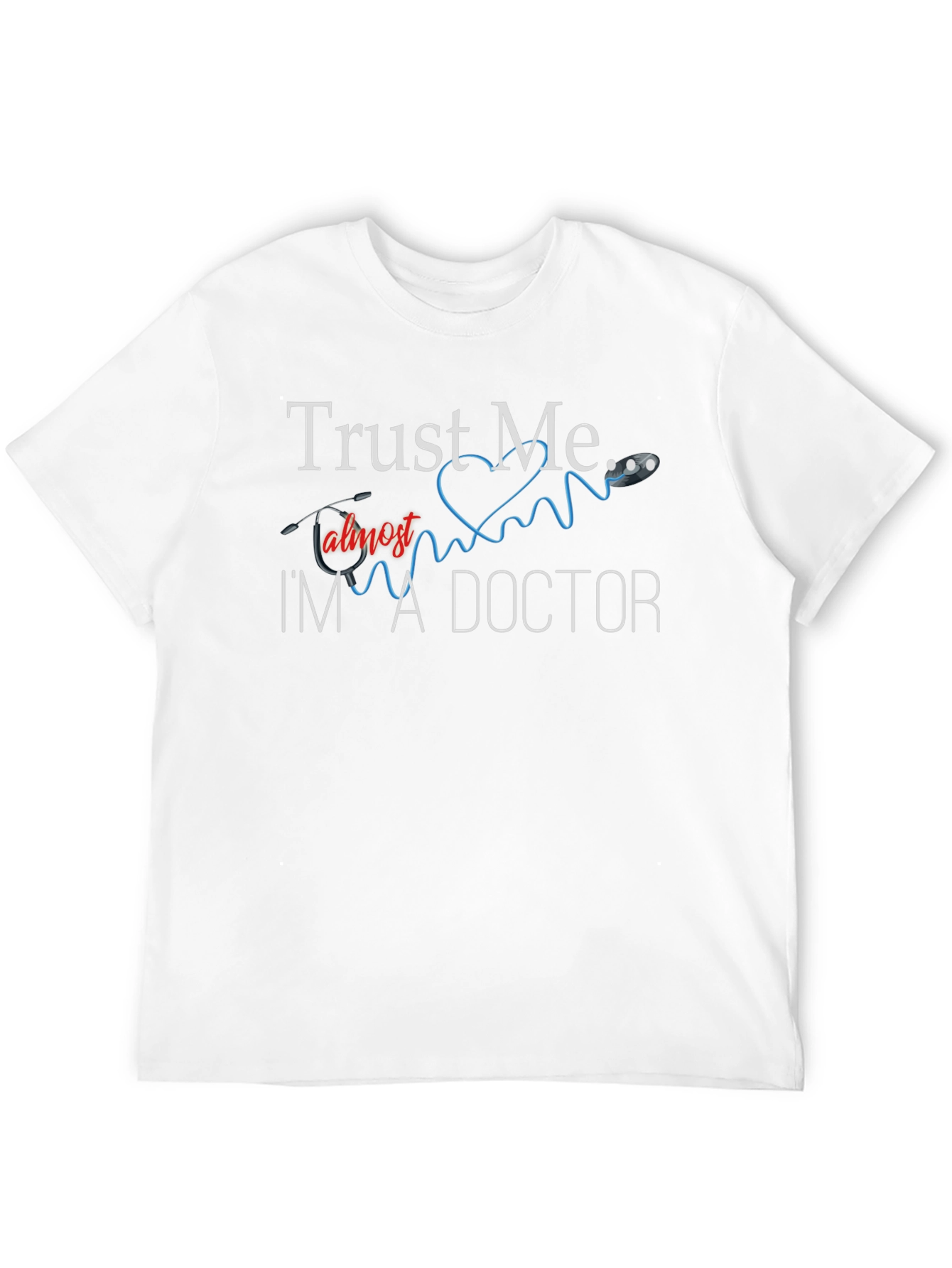 Trust Me Im Almost A Doctor T-Shirt