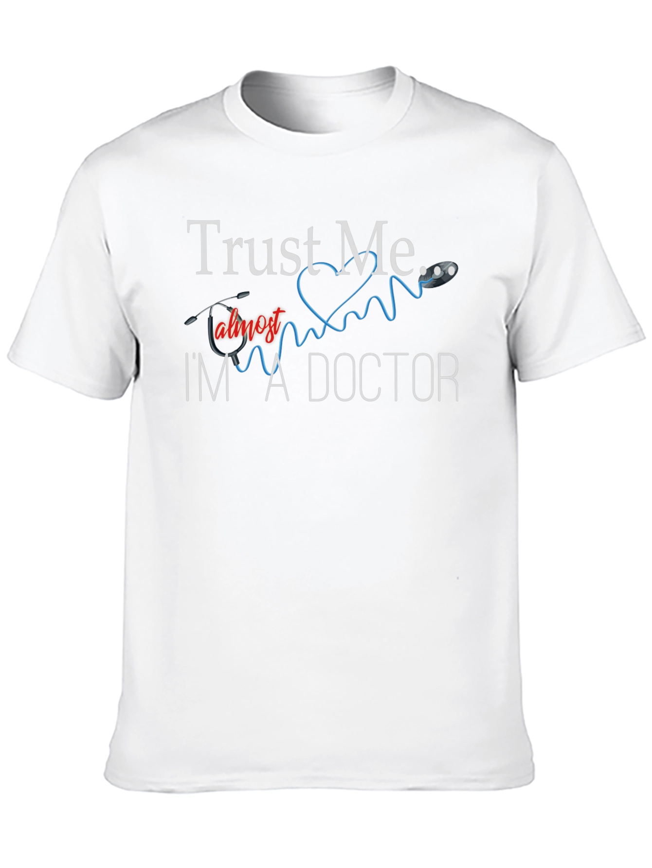 Trust Me Im Almost A Doctor T-Shirt